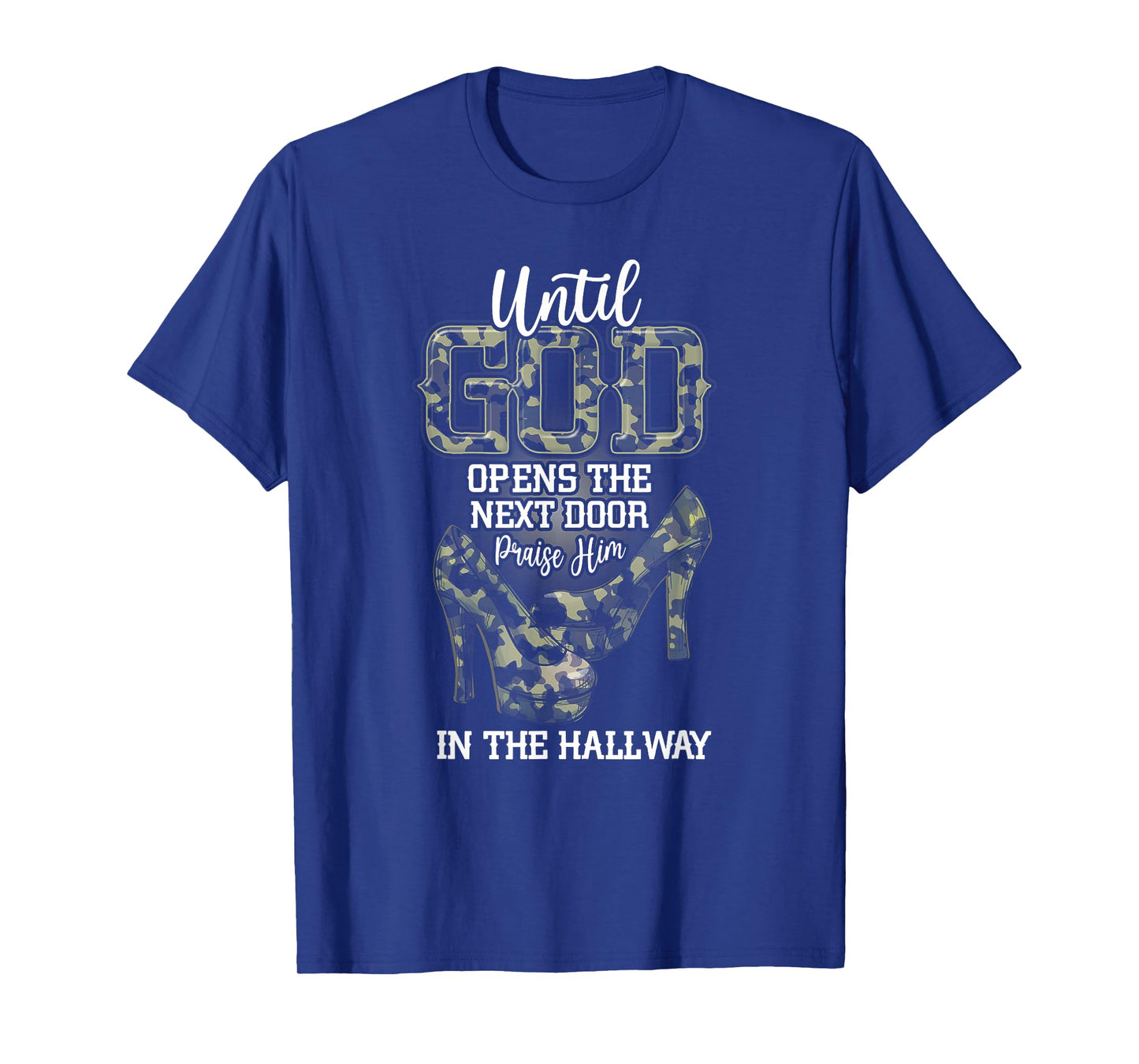 Until God Opens The Next Door Praise Him In The Hallway T-Shirt