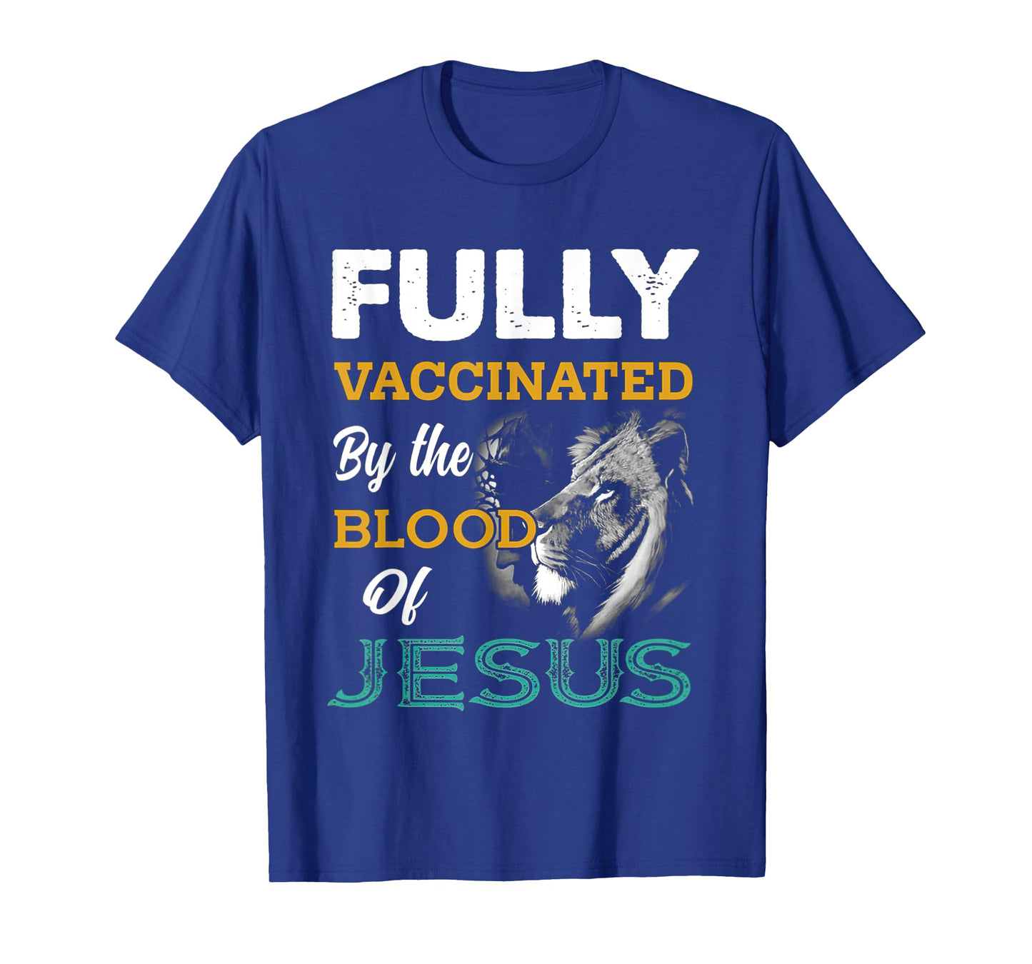 Fully Vaccinated By The Blood Of Jesus Lion God Christian T-Shirt