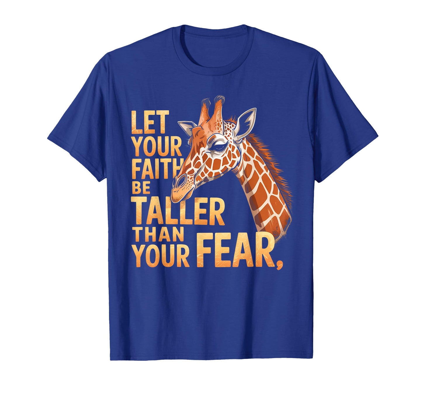 Let Your Faith Be Taller Than Your Fear Giraffe T-Shirt
