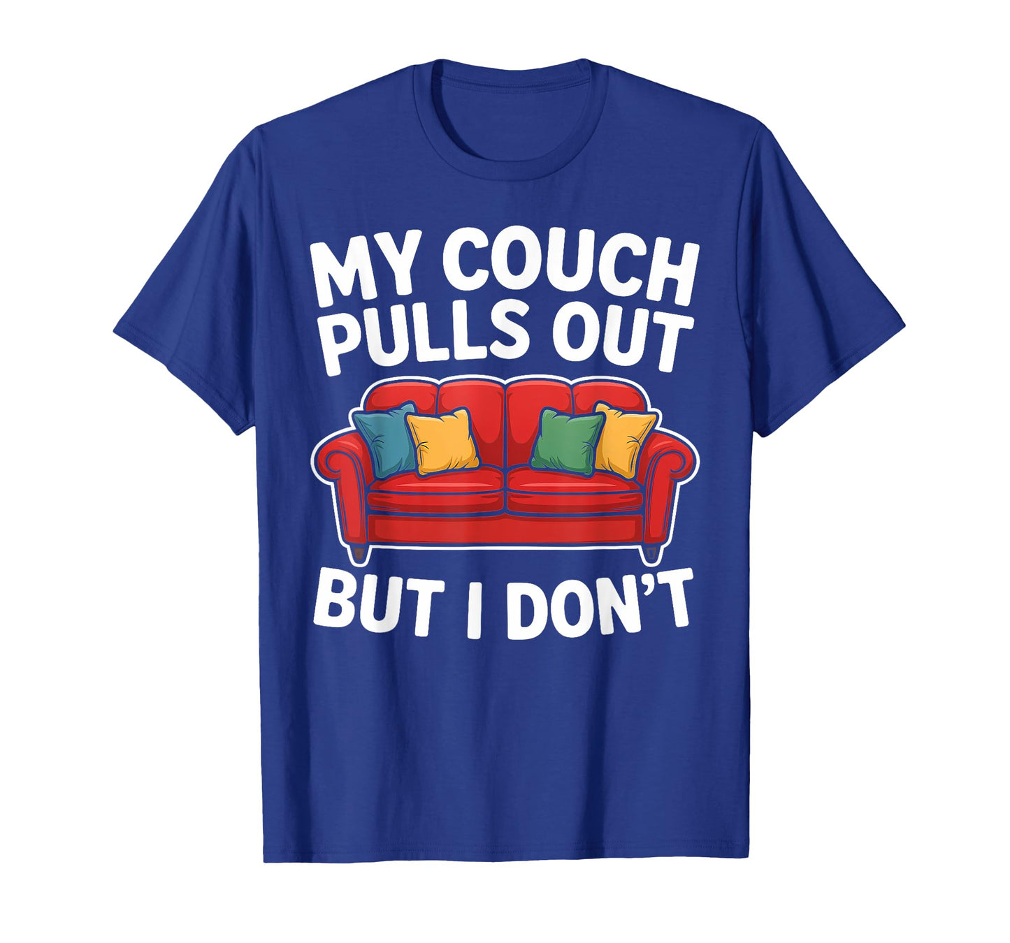 Funny My Couch Pulls Out But I Don't Retro Adult Mem Humor T-Shirt