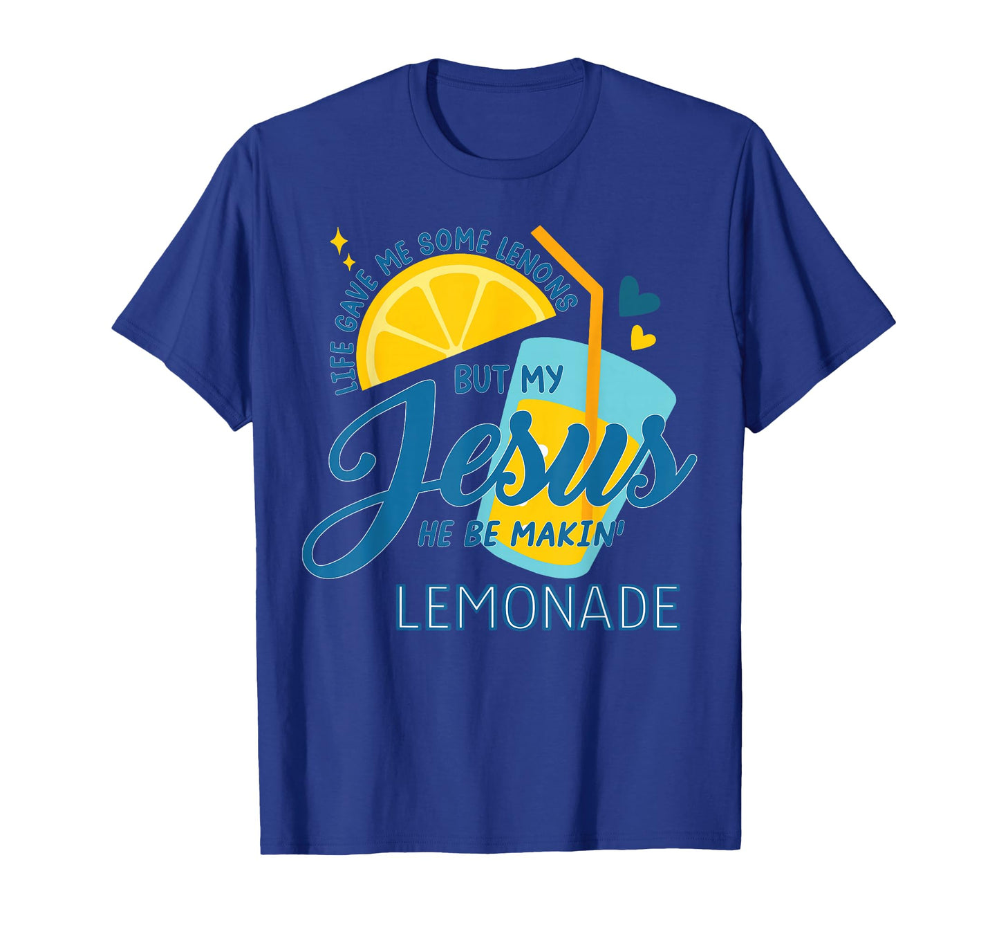 Life Gave Me Some Lemons But My Jesus He Be Making Lemonade T-Shirt