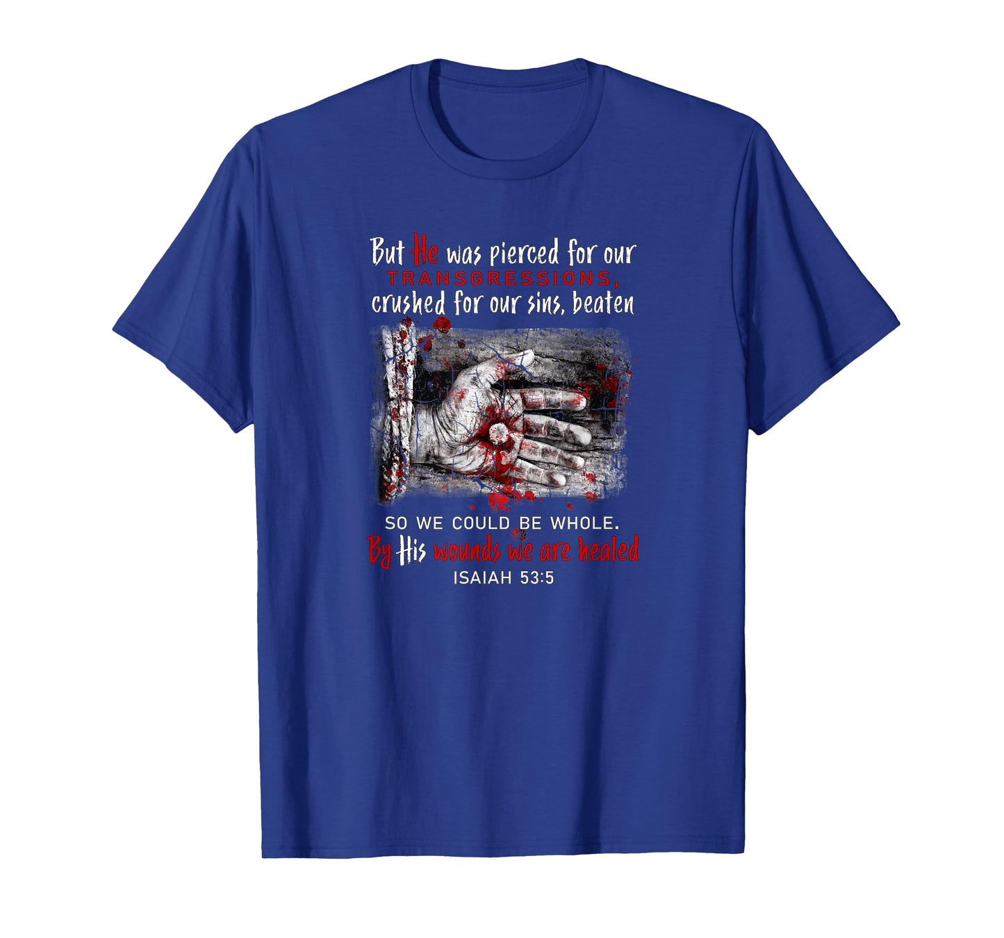 By His Wounds We Are Healed T-Shirt