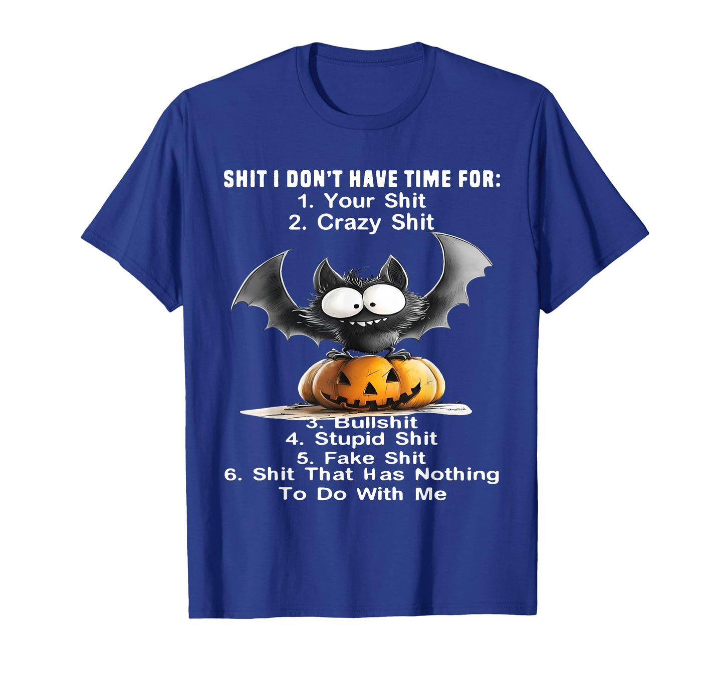 Shit I Don't Have Time for: Your Shit Crazy Shit Bullshit T-Shirt