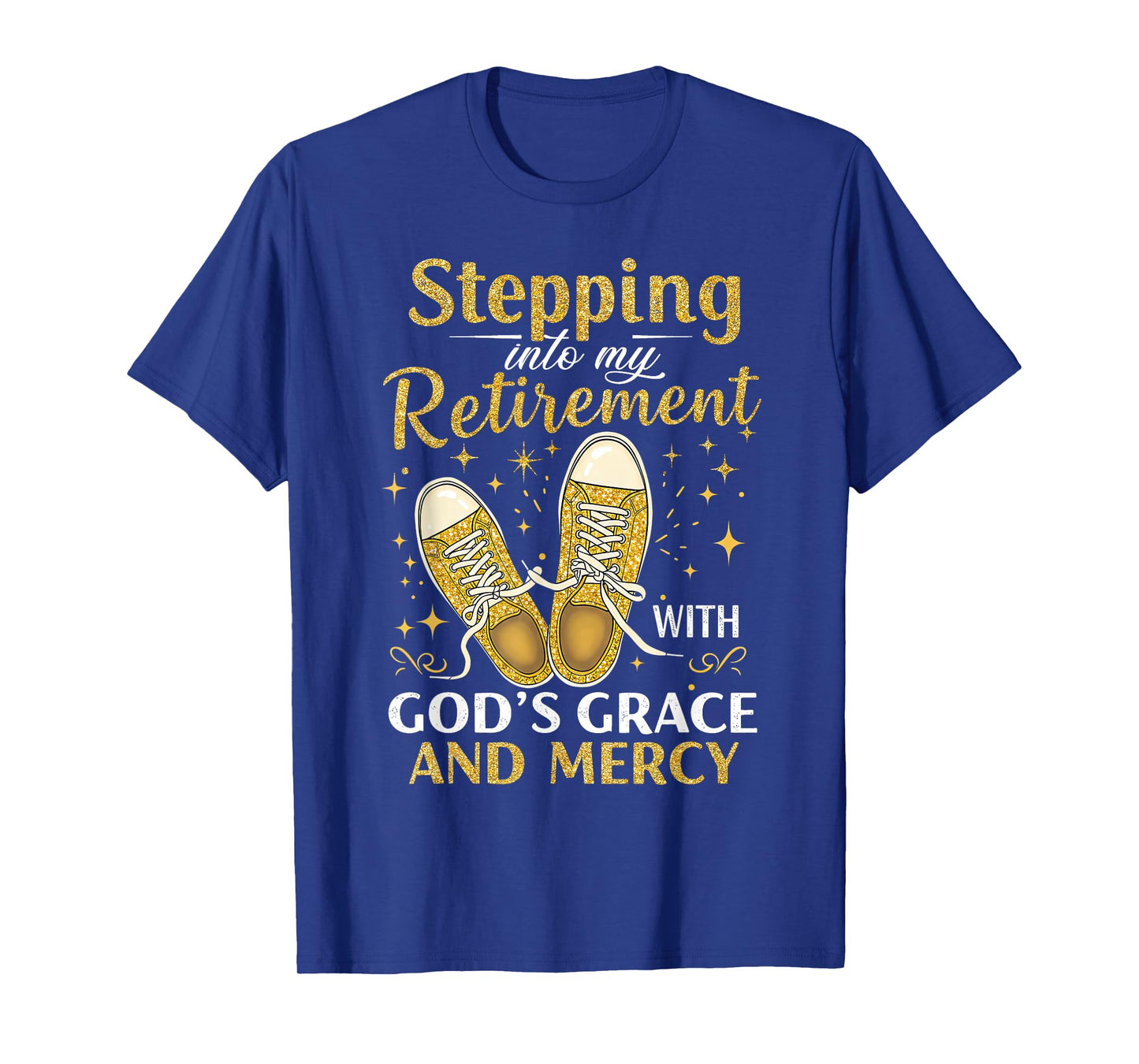Stepping Into My Retirement With God's Grace And Mercy T-Shirt
