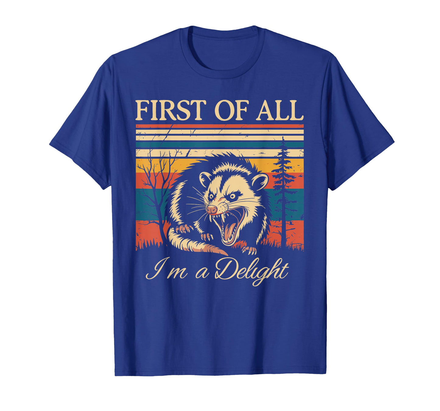 First of All I'm A Delight Funny Sarcastic Angry Opossum T-Shirt