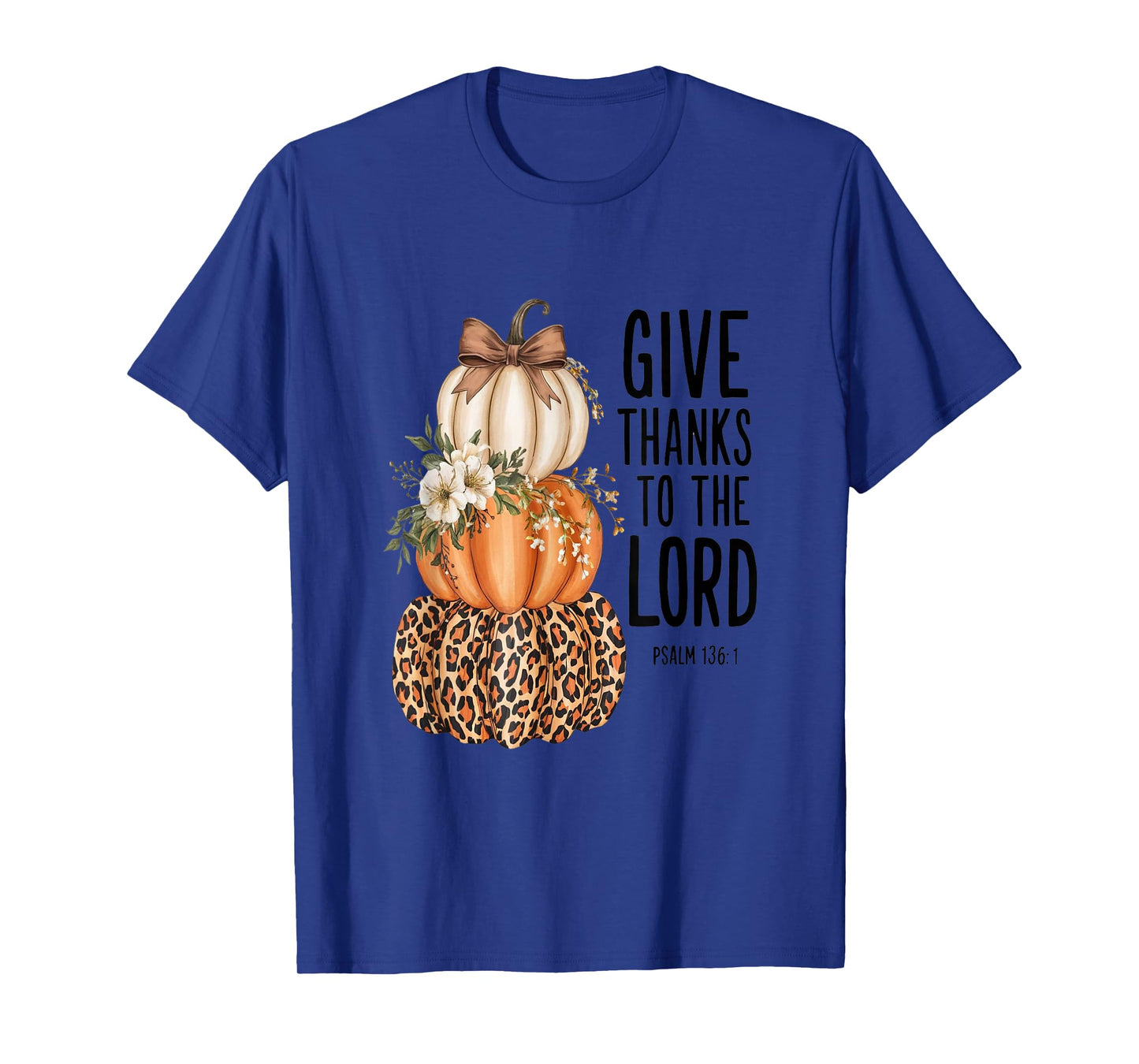 Give Thanks to The Lord Psalm 136:1 T-Shirt