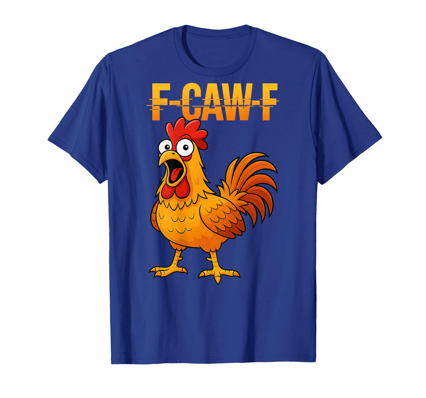F-Caw-F Funny Chicken Humor Quote Rooster Meme (on Back) T-Shirt