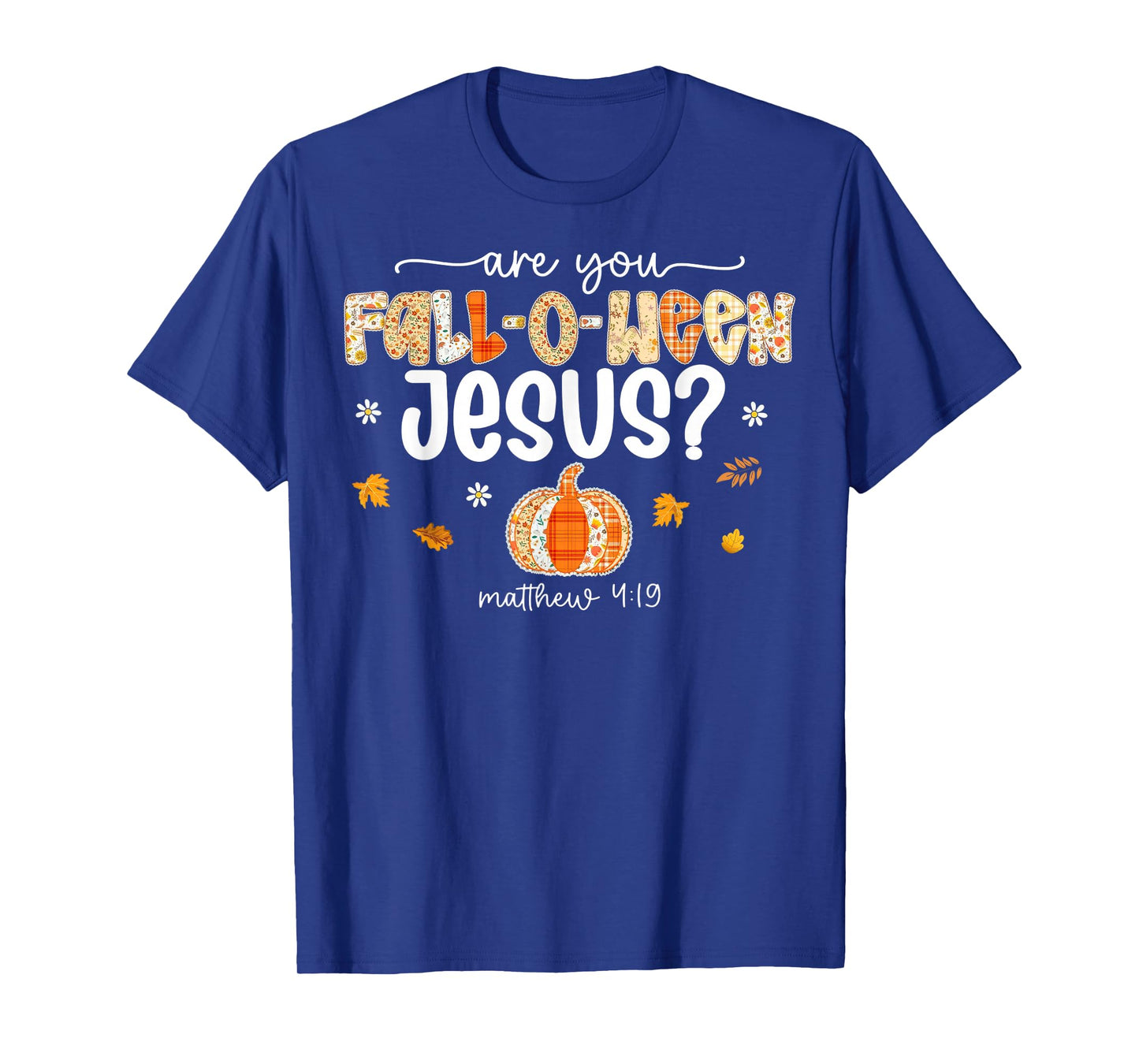 are You Fall-O-Ween Jesus Christian Halloween Pumpkins T-Shirt