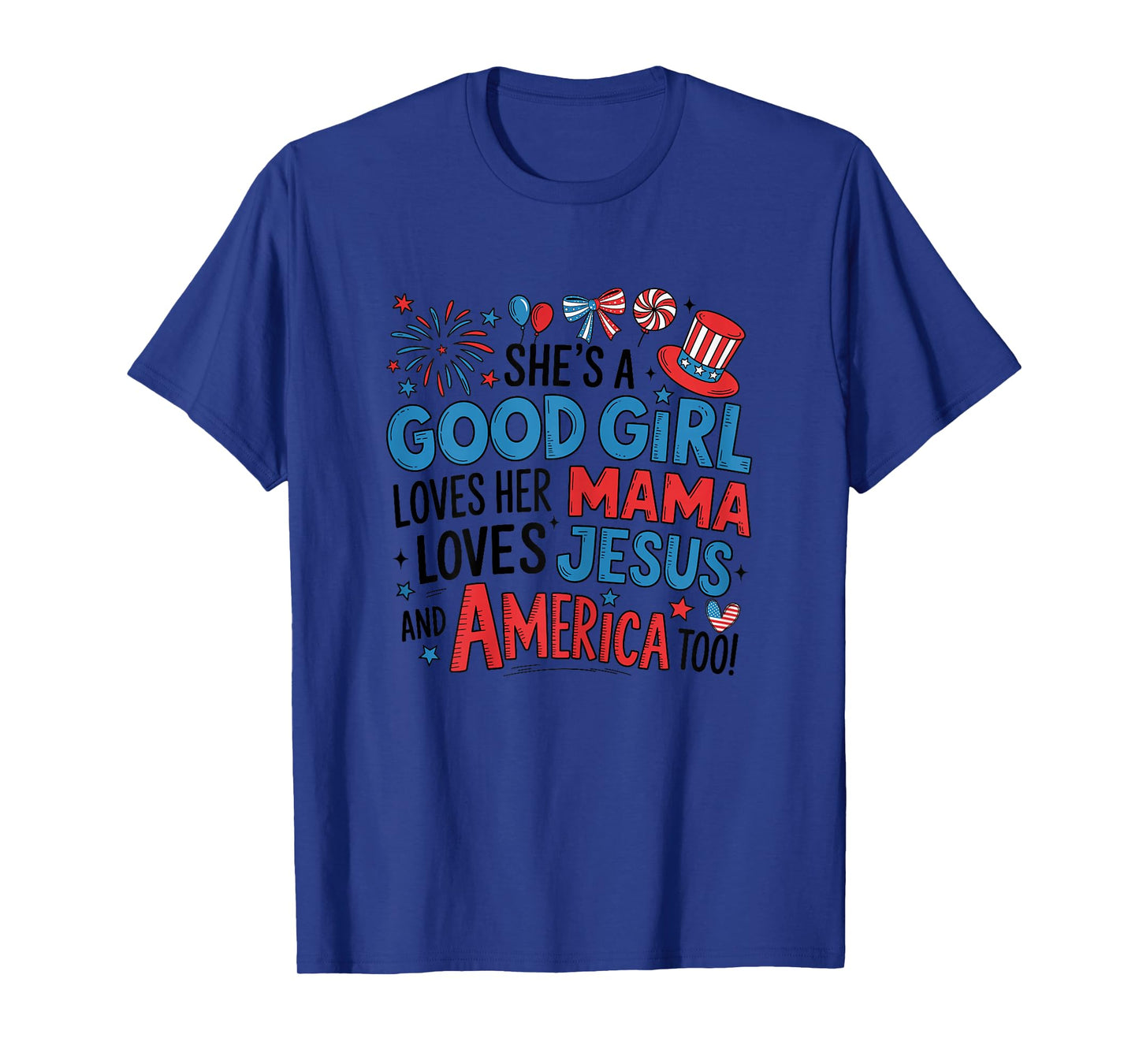 She's A Good Girl Loves Her Mama Jesus America Too Patriotic T-Shirt