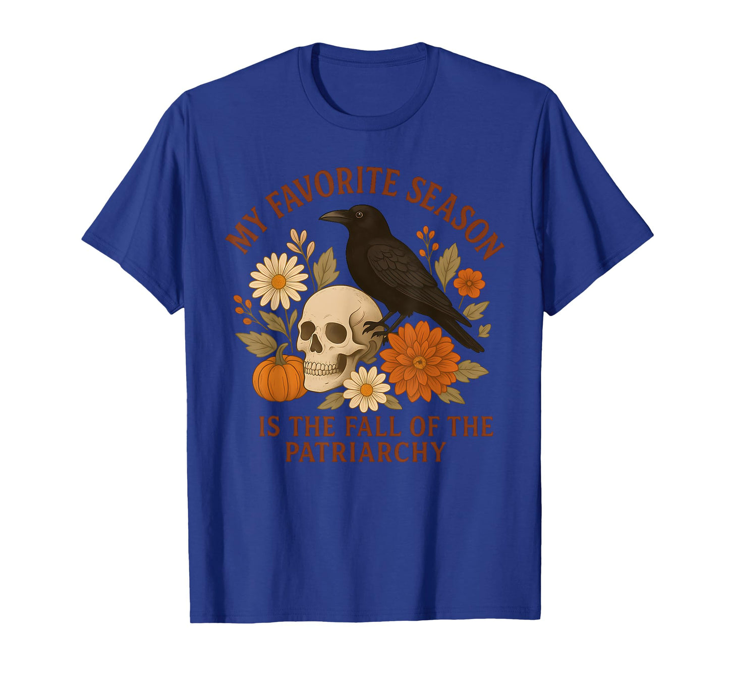 My Favorite Season is The Fall of The Patriarchy, Fall Vibes T-Shirt