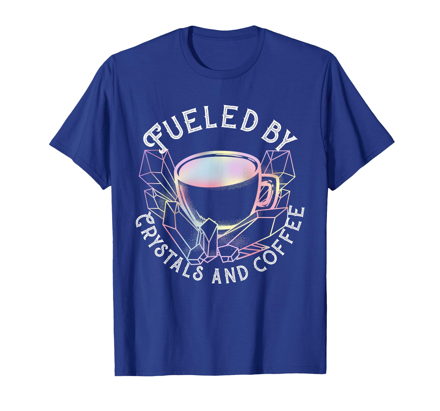 Fueled By Crystals And Coffee I Spiritual Chakra Gemstone T-Shirt