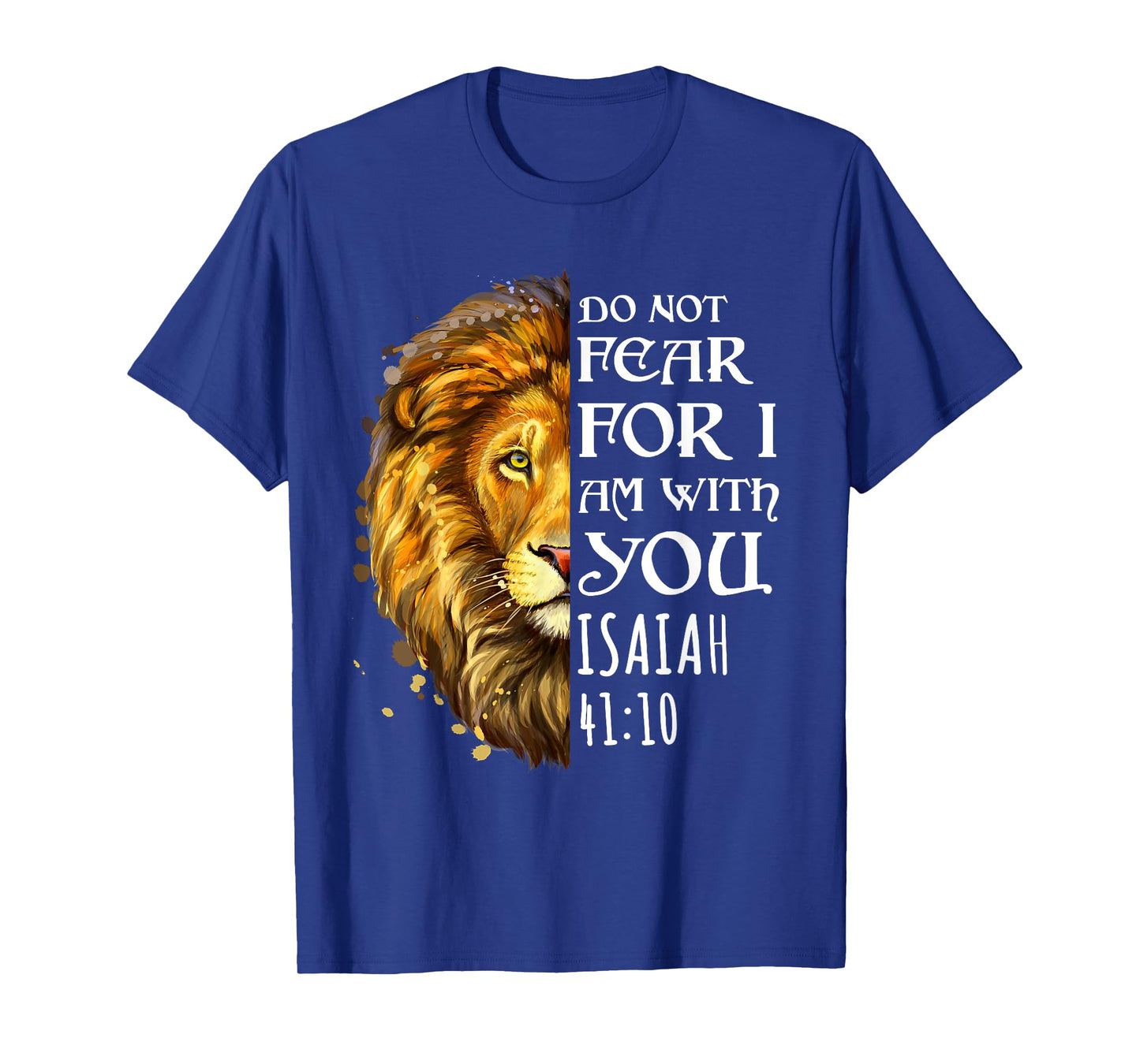 Do Not Fear For I Am With You Isaiah 41:10 Lion Of Judah T-Shirt