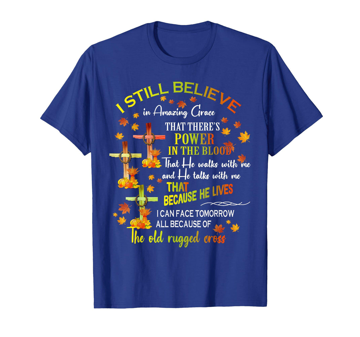 I Still Believe In Amazing Grace There’s Power In The Blood T-Shirt