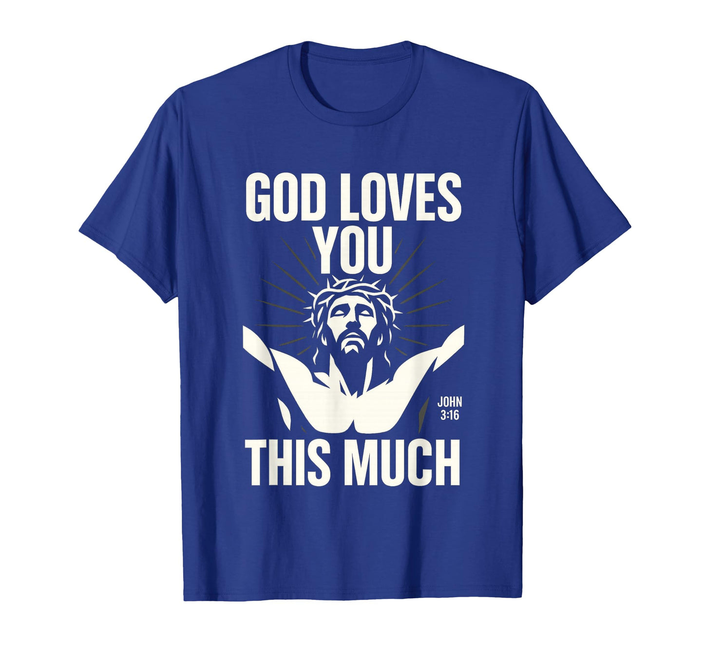 God Loves You This Much - John 3:16 Jesus Cross Modern Art T-Shirt