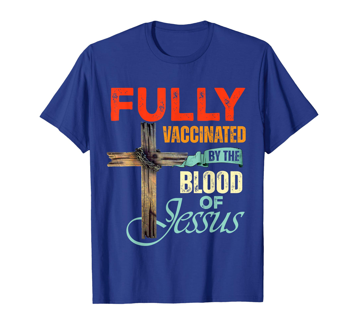 Funny Christian Fully Vaccinated By The Blood Of Jesus Faith T-Shirt
