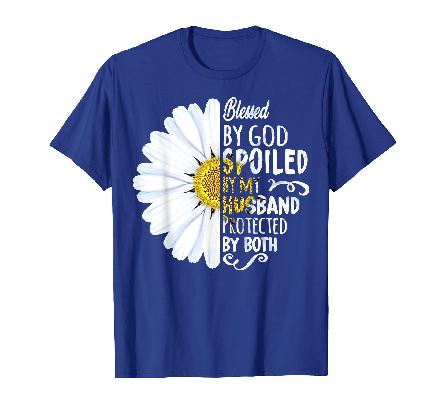 Daisy Blessed By God Spoiled My Husband Protected Both T-Shirt