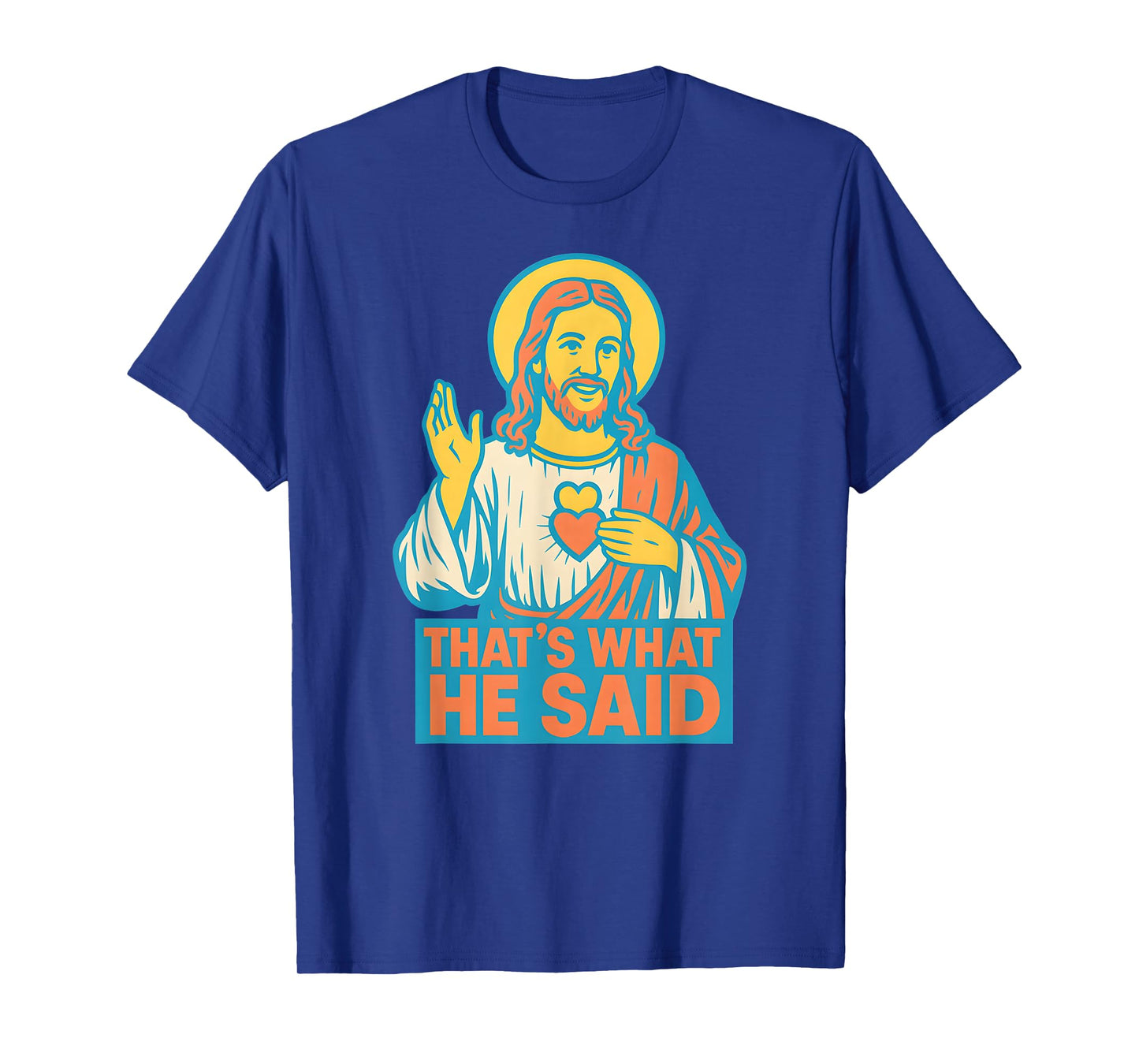Christian Sacred Heart Thats What He Said Religious Faith T-Shirt