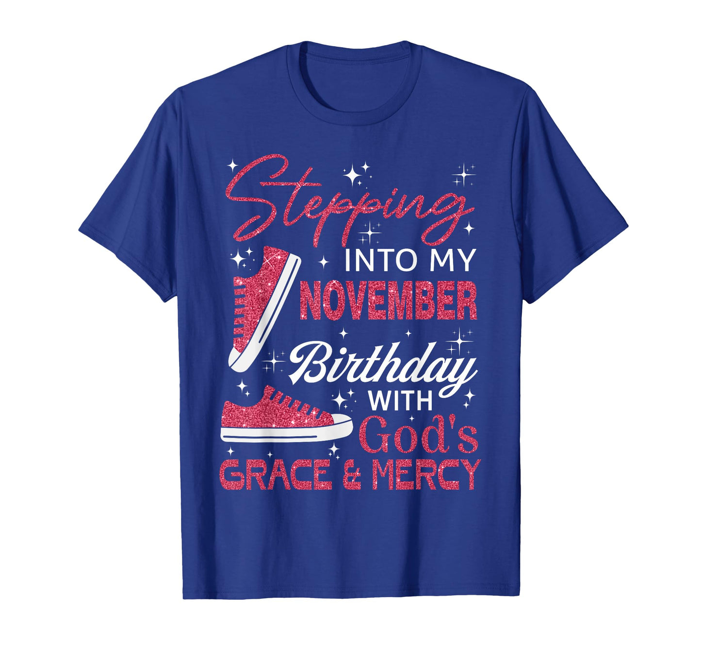 Stepping into my November birthday with God's grace & Mercy T-Shirt