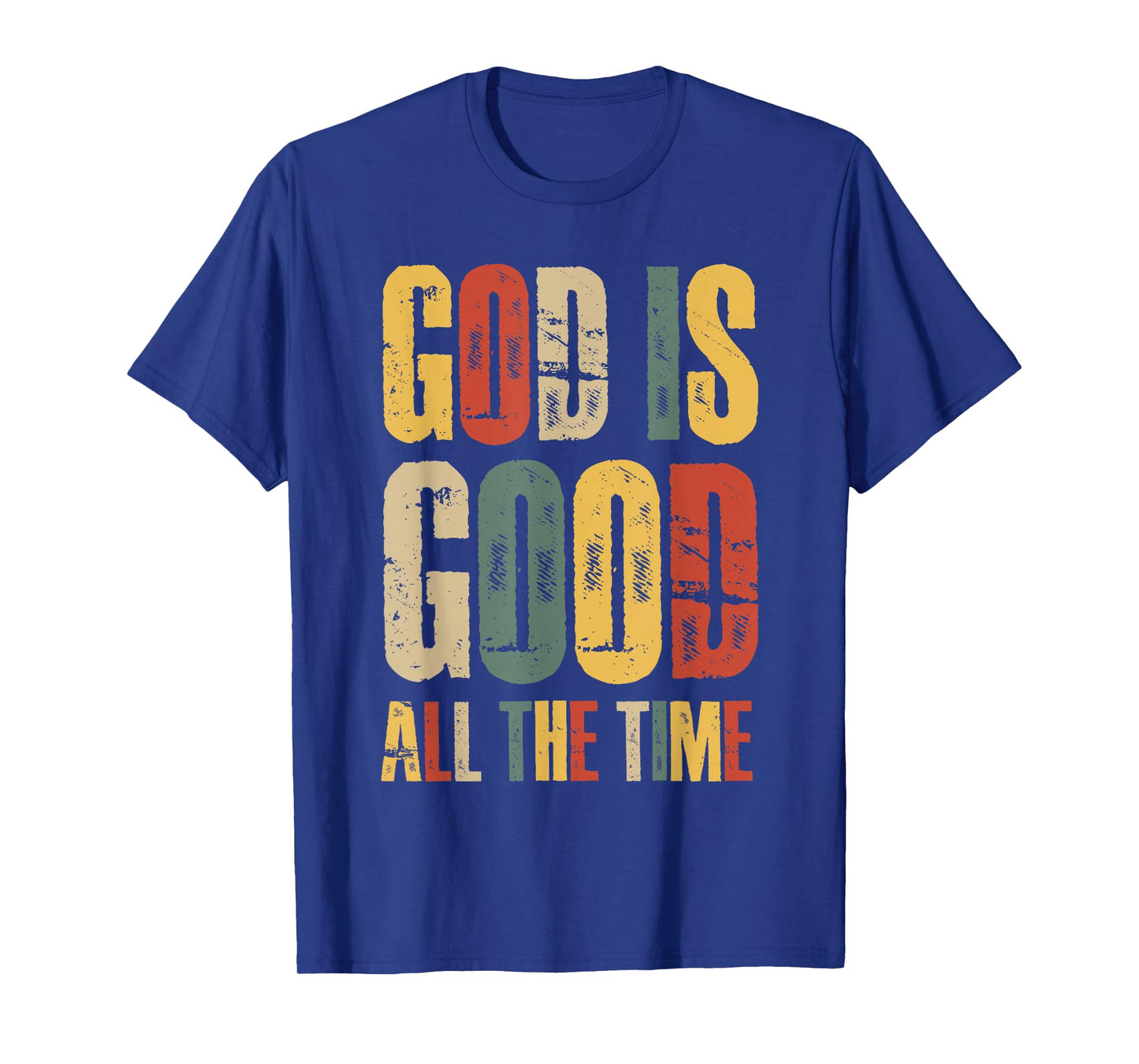 God is Good All The Time Faith-Based Christian Bible Verse T-Shirt