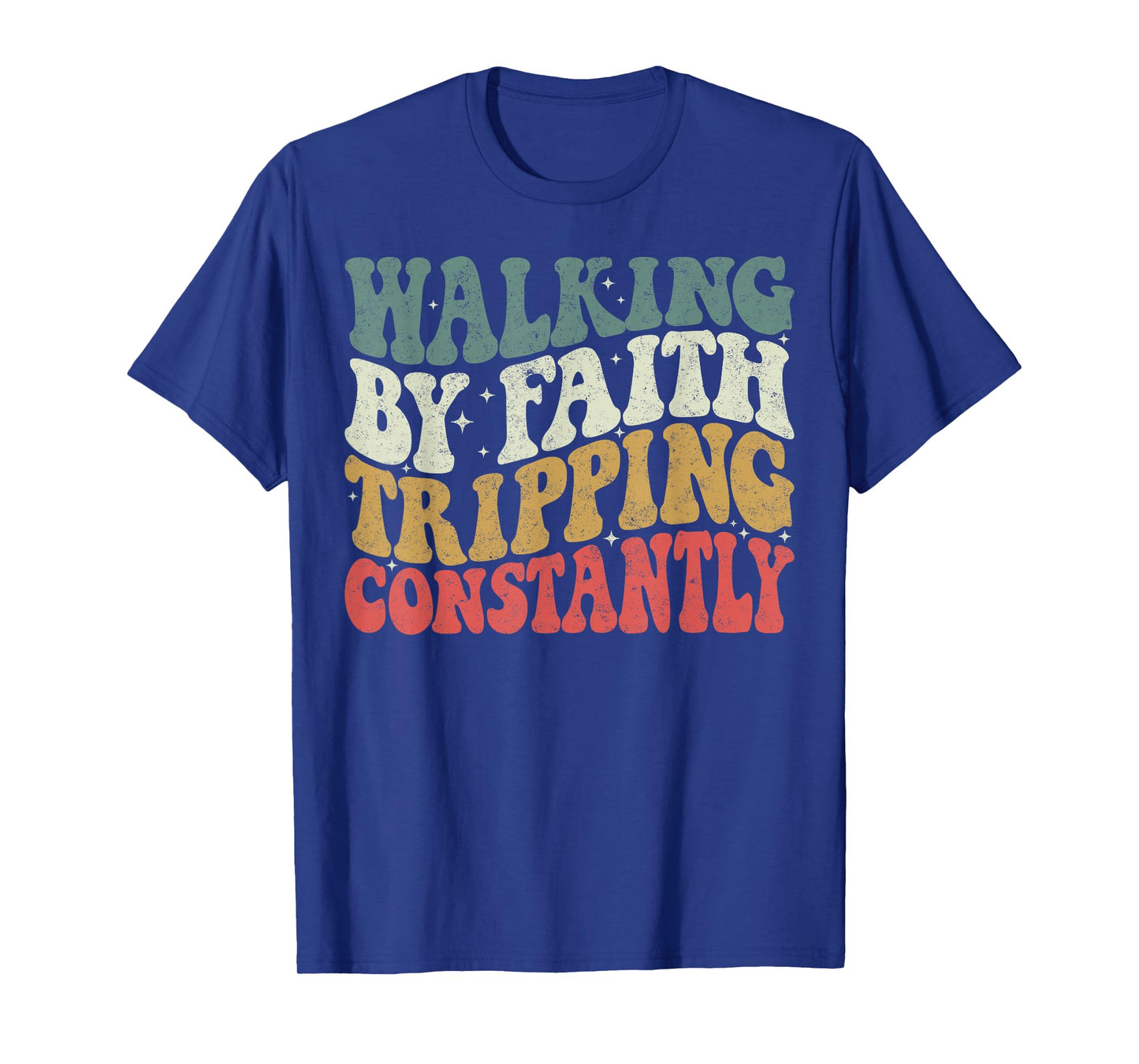 Walking by Faith Tripping Constantly Groovy Jesus Christian T-Shirt