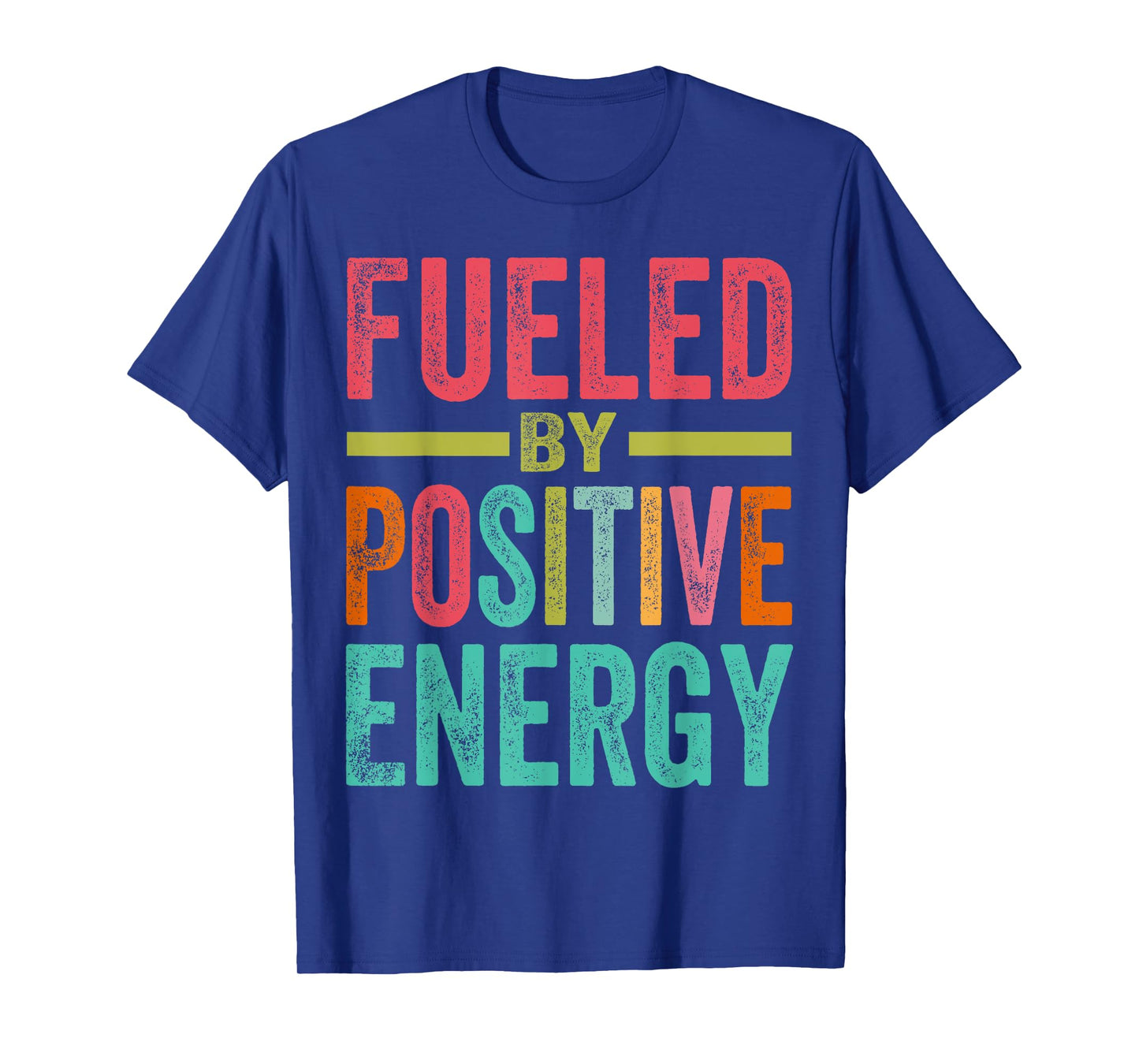Fueled By Positive Energy - Good Life - Positivity Powerful T-Shirt