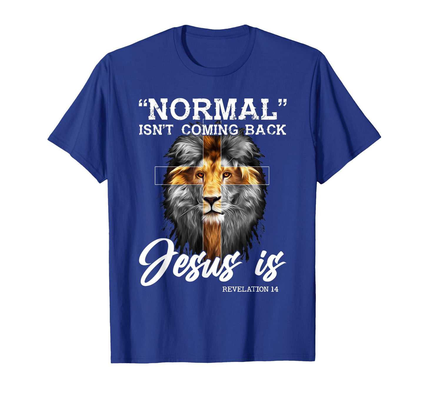 Normal Isn't Coming Back But Jesus Is Lion Cross Christian T-Shirt