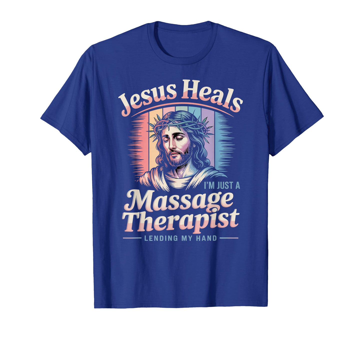 Jesus Heals I Am Just A Massage Therapist Lending My Hand T-Shirt