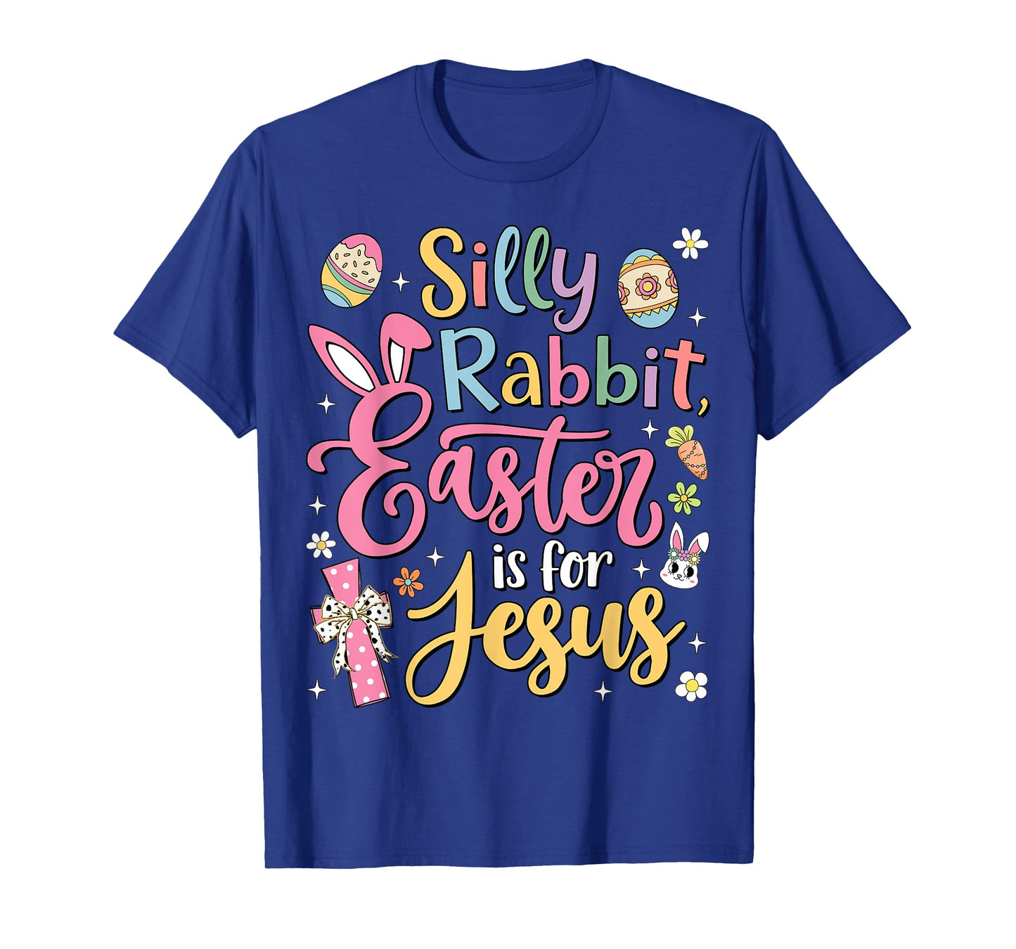 Silly Rabbit Easter Is For Jesus Cute Bunny Christian Faith T-Shirt