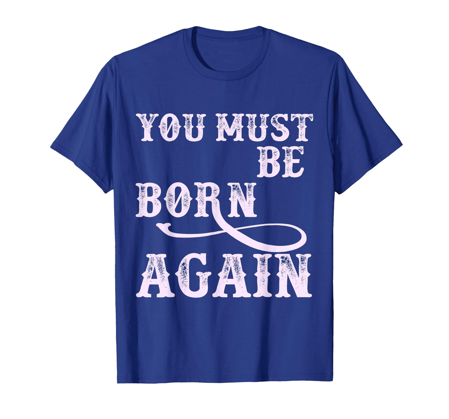 You Must Be Born Again Believer Christian Faith Over Fear T-Shirt