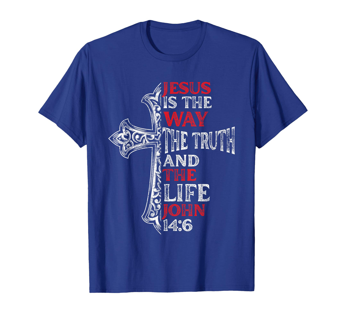 Jesus Is The Way The Truth Christ Bible Verse Christian T-Shirt