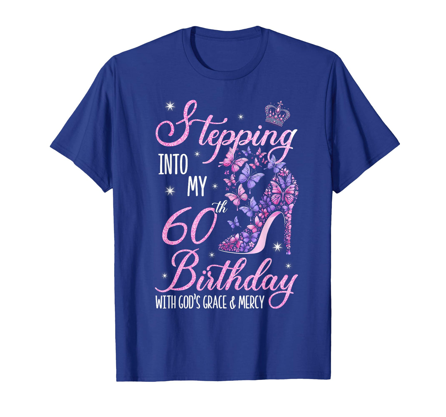 Stepping Into My 60th Birthday With God's Grace & Mercy T-Shirt