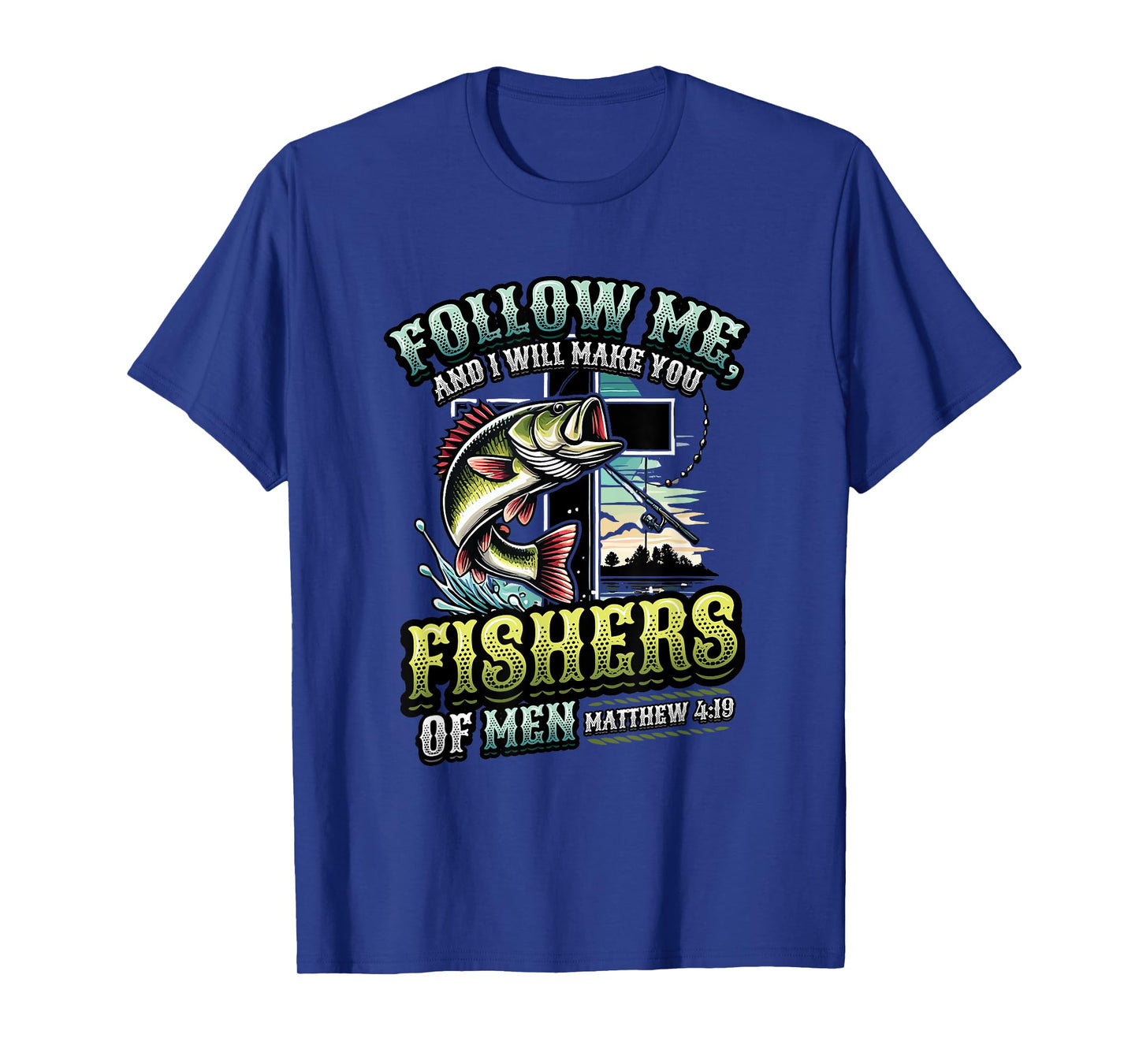 I Will Make You Fishers Of Men Fisherman Religious Fishing T-Shirt