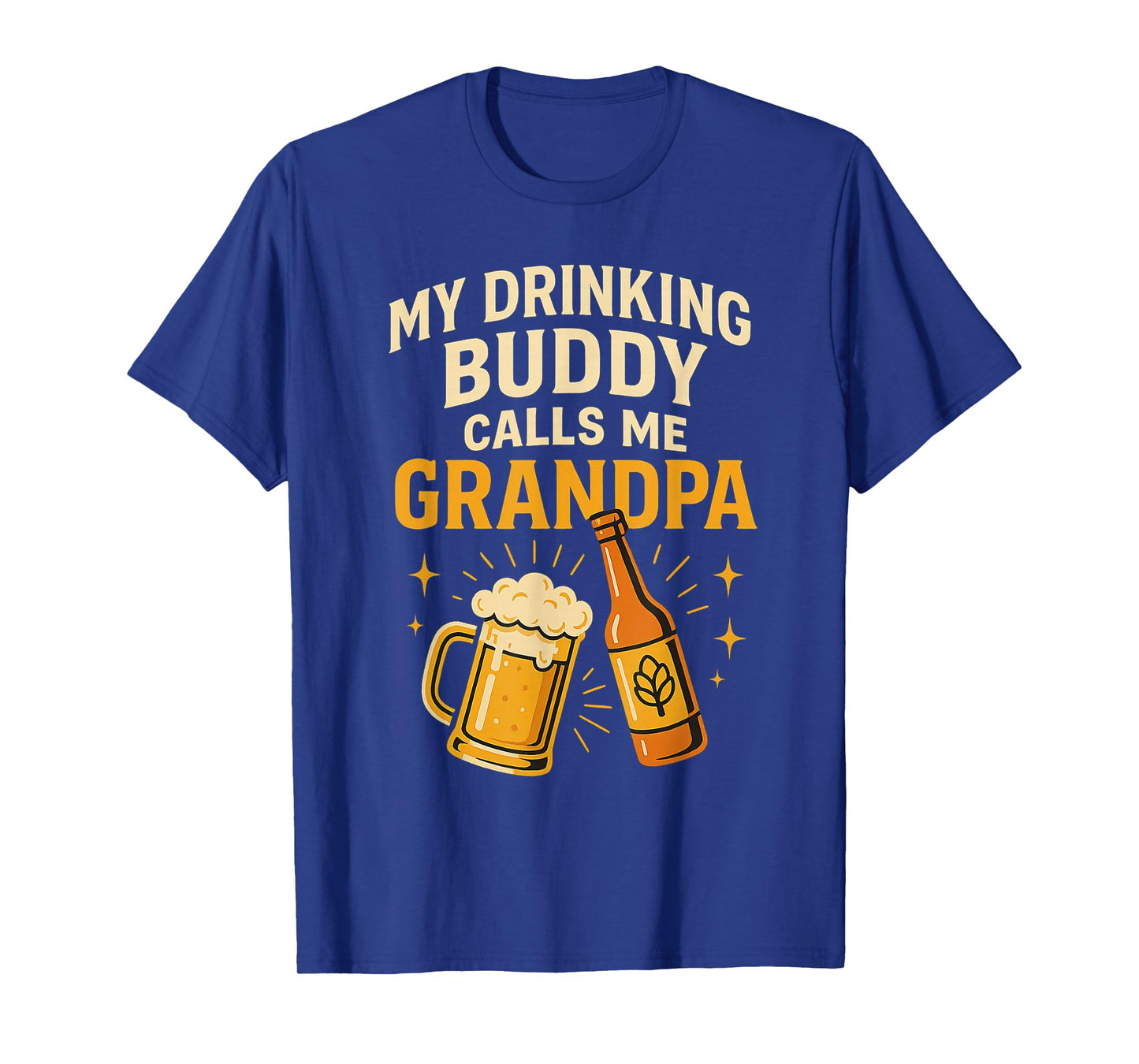 My Drinking Buddy Calls Me Grandpa Beer Humor T-Shirt