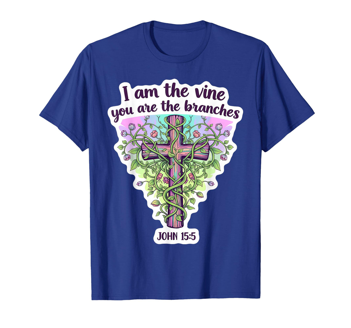 I Am The Vine You are The Branches Christian Bible Womens T-Shirt