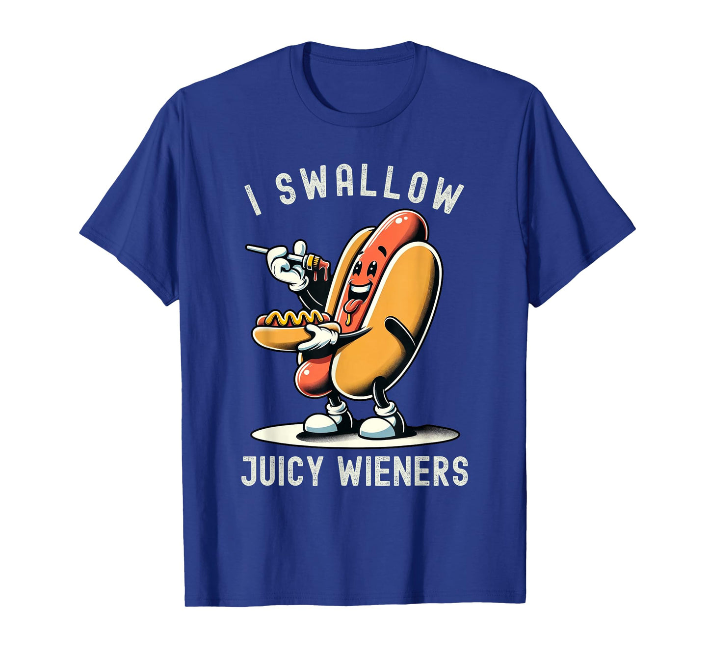 I Swallow Juicy Wieners Provocative Joke Adult Humor Naughty T-Shirt