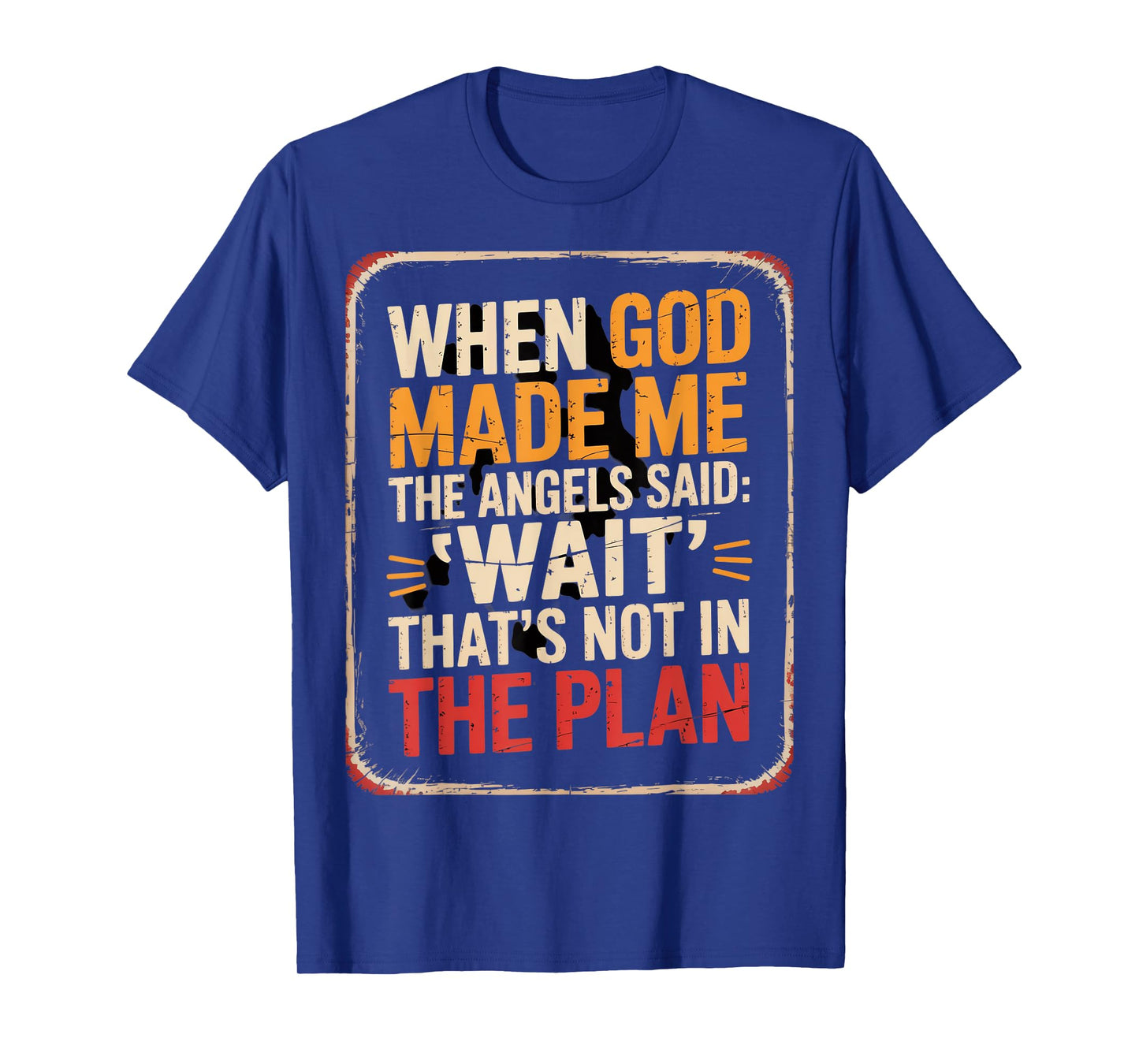 When God Made Me Angels Wait Plan T-Shirt
