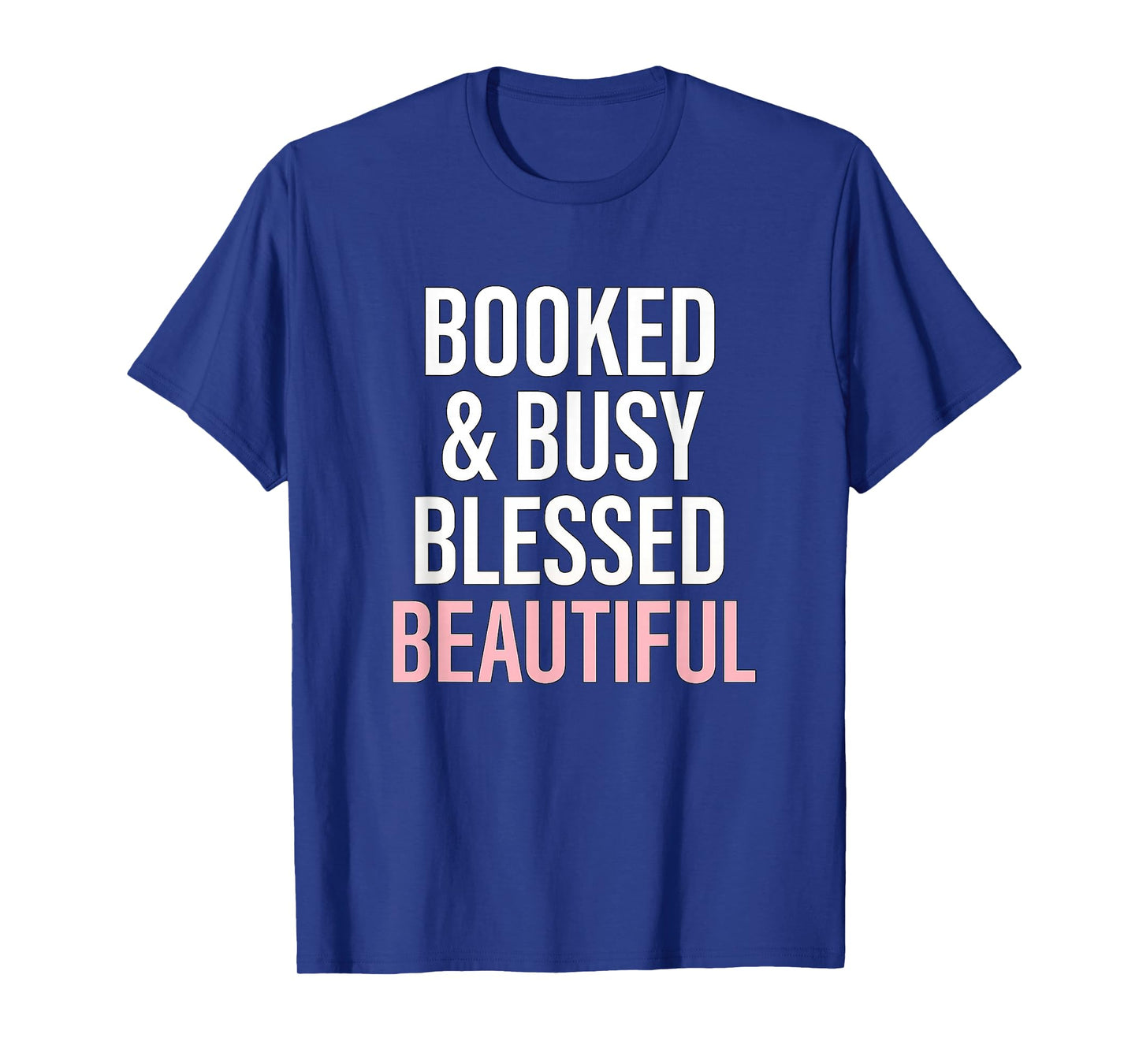 Booked & Busy Blessed & Beautiful | Inspirational T-Shirt