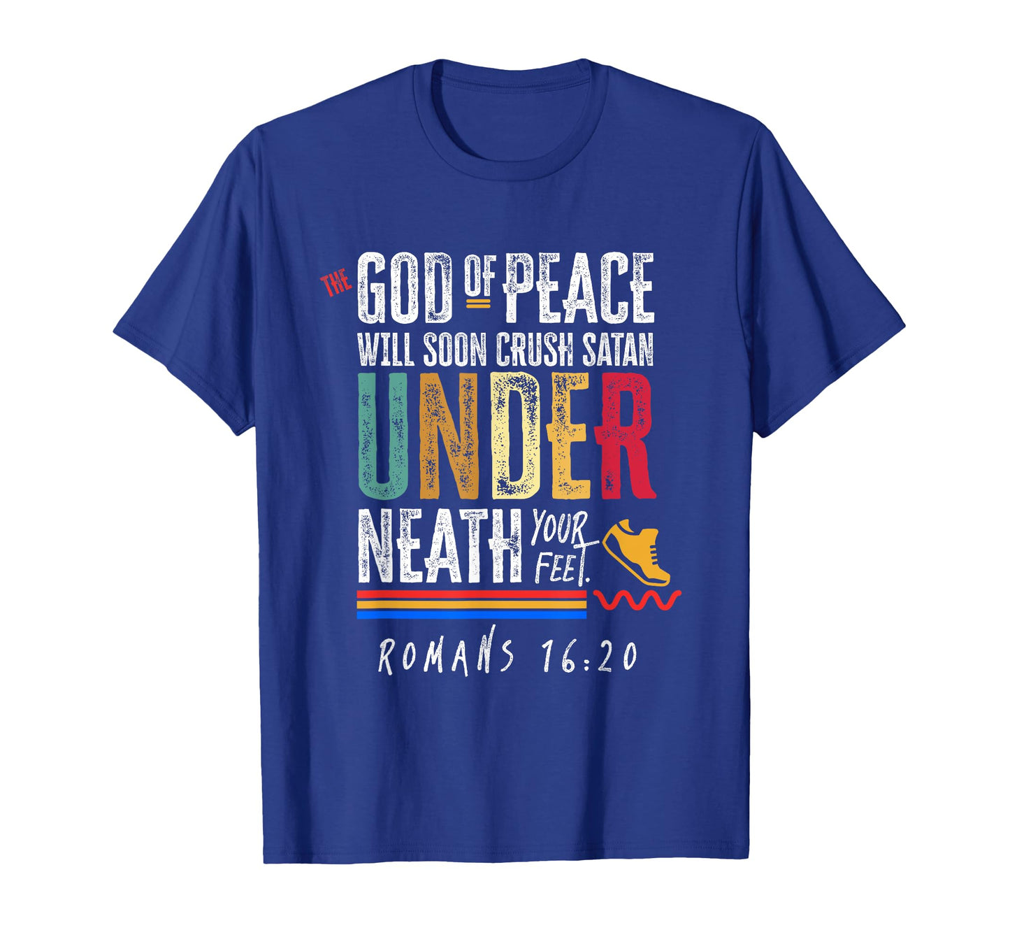 Romans 16:20 God of Peace will soon Crush satan Bible Verse T-Shirt