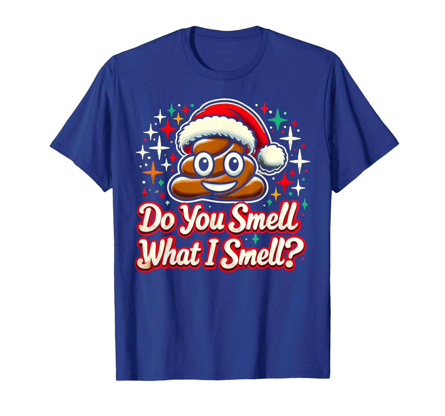 Do You Smell What I Smell - Christmas Humor Poop Funny Meme T-Shirt