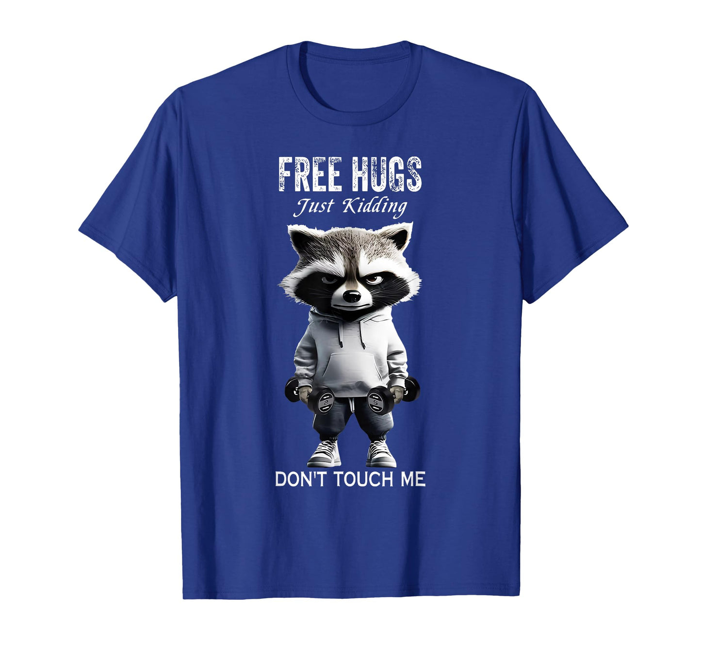 Free hugs Just Kidding Don't Touch Me Racoon Workout Gym T-Shirt