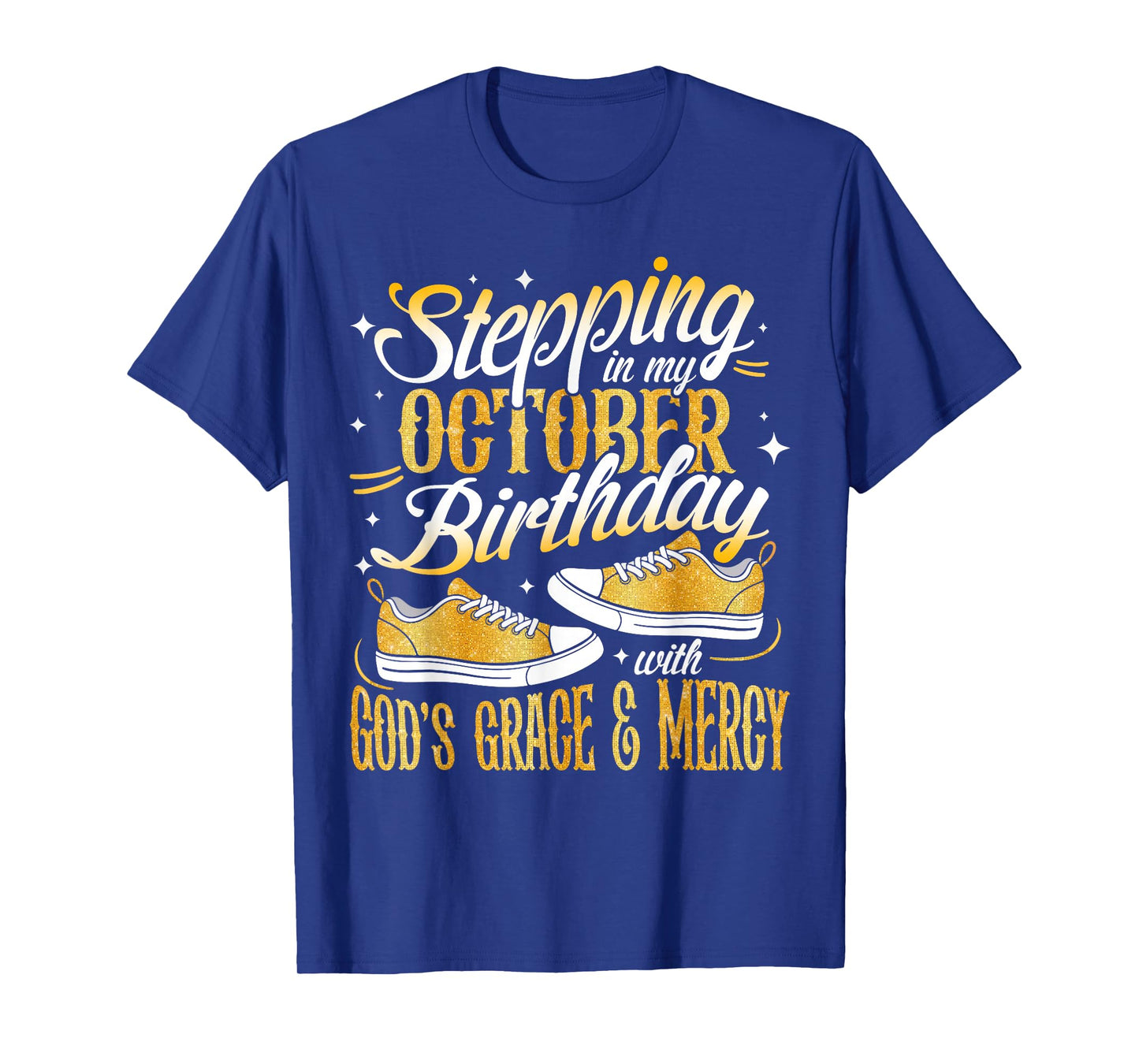 Stepping Into My October Birthday with God's Grace and Mercy T-Shirt