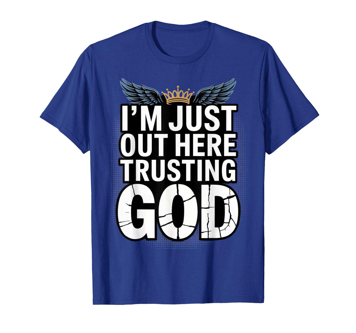 I'm just Out here Trusting God Christian Religious Faith T-Shirt