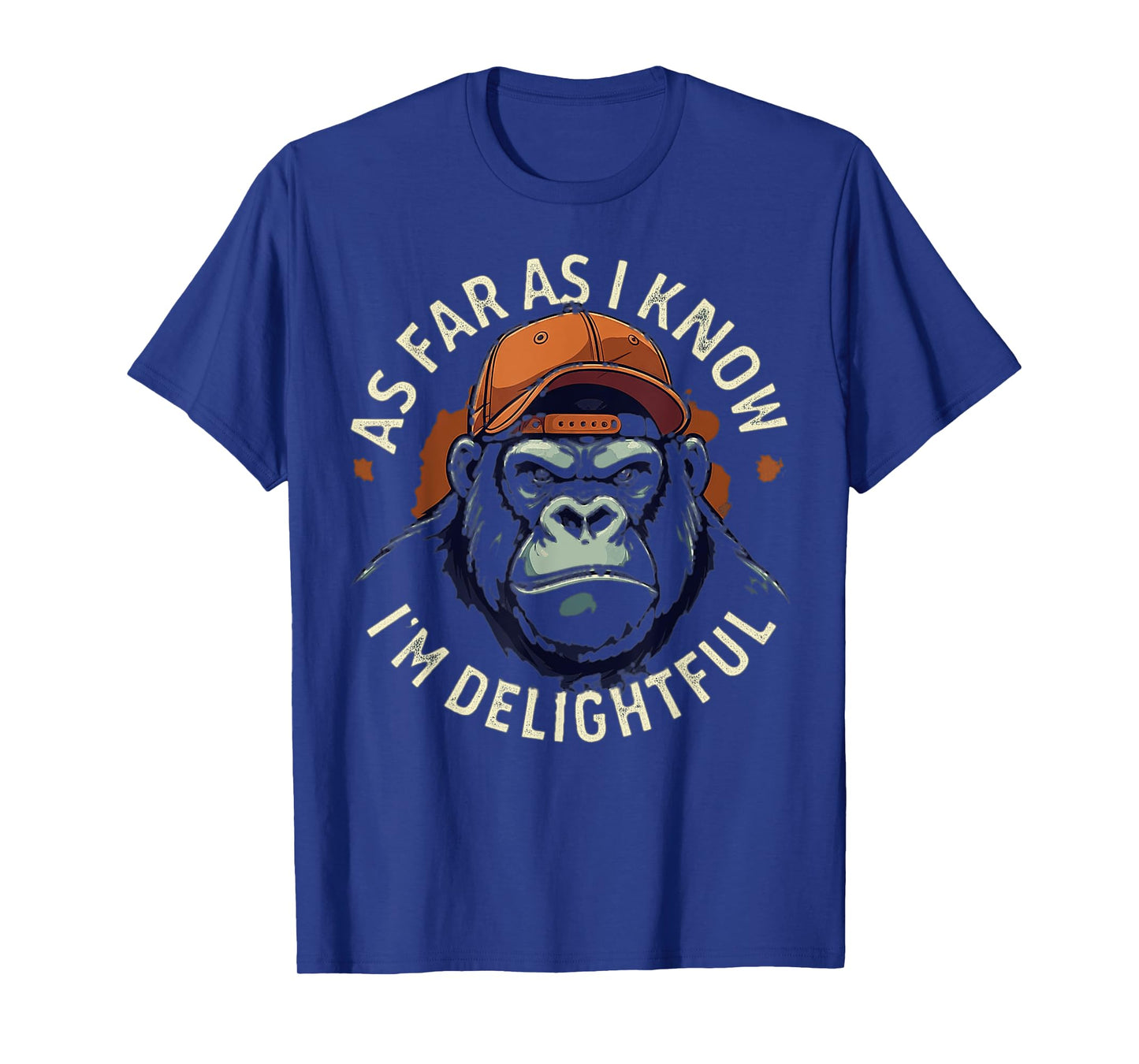 (ON BACK) As Far As I Know I'm Delightful Funny Monkey T-Shirt
