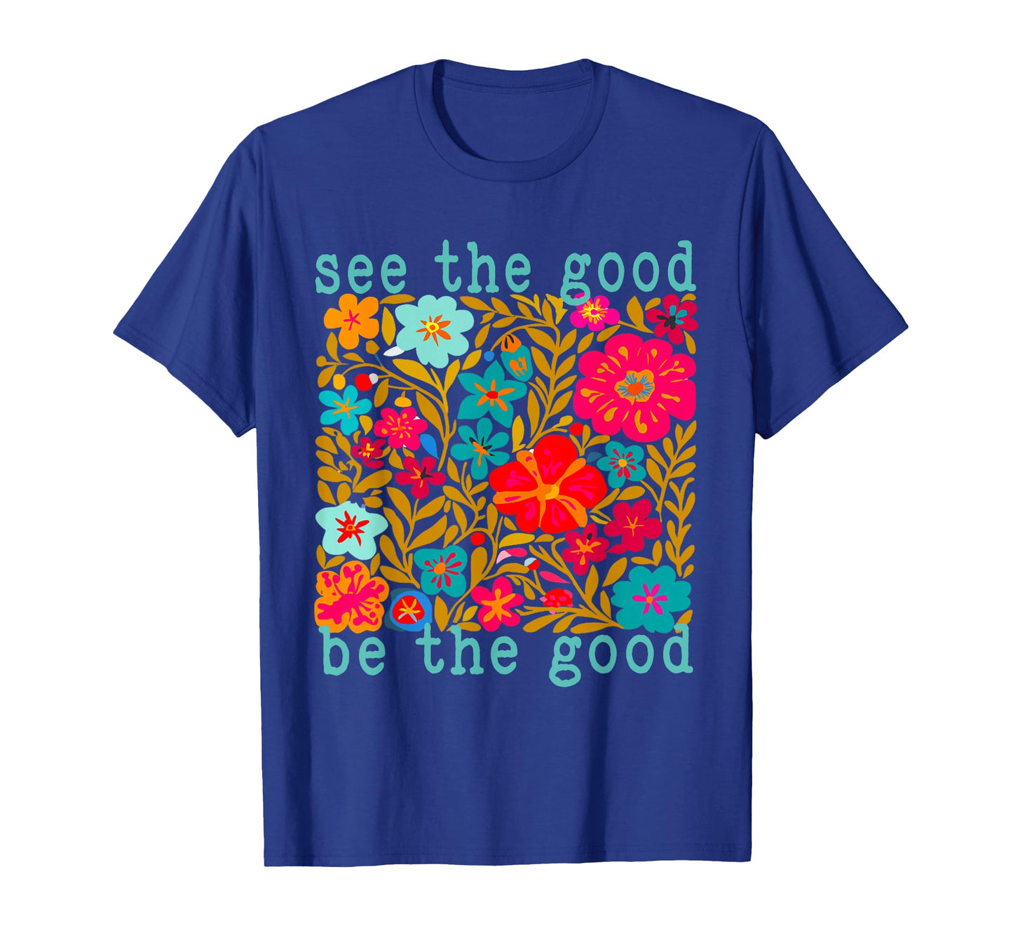 See The Good Boho Inspirational Quote Positive Mental Health T-Shirt