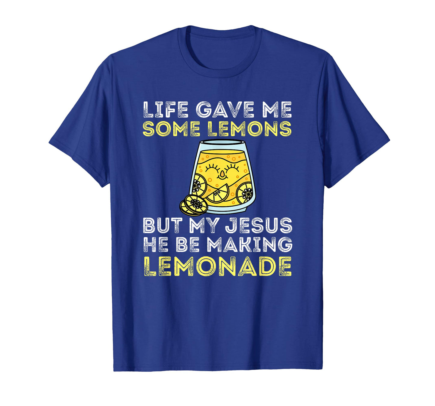 Life Gave Me Some Lemons But My Jesus He Be Making Lemonade T-Shirt