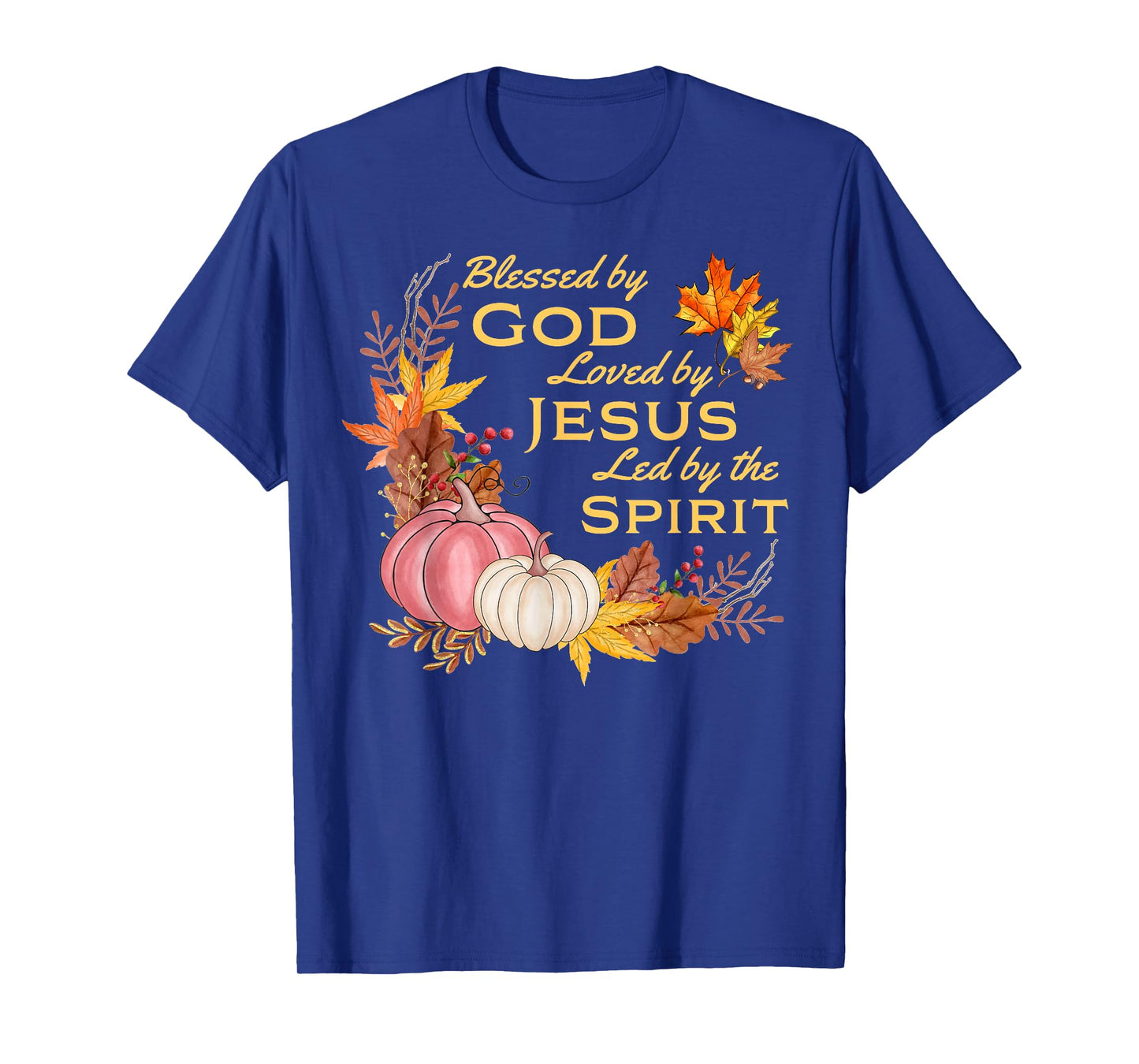 Blessed By God - Loved By Jesus, Fall Harvest T-Shirt