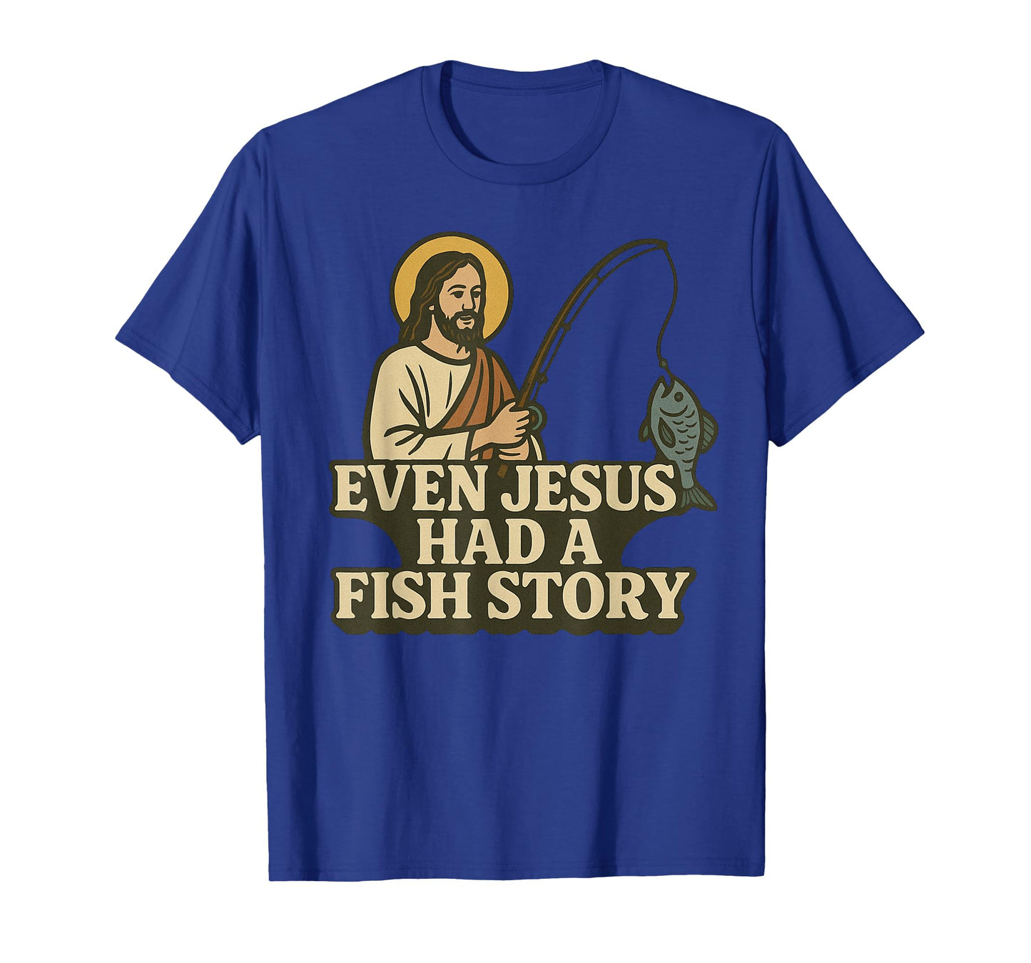 Even Jesus Had A Fish Story God Religious Christian Fishing T-Shirt