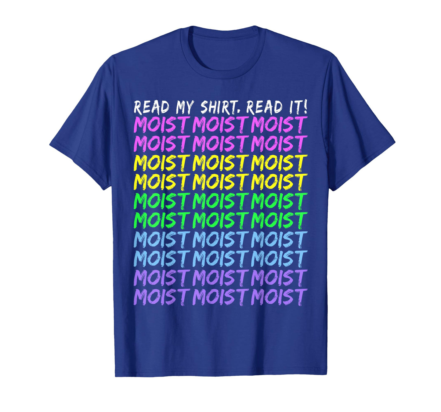 Moist Word Funny Read My Shirt for Moisture and Moist Lover T-Shirt