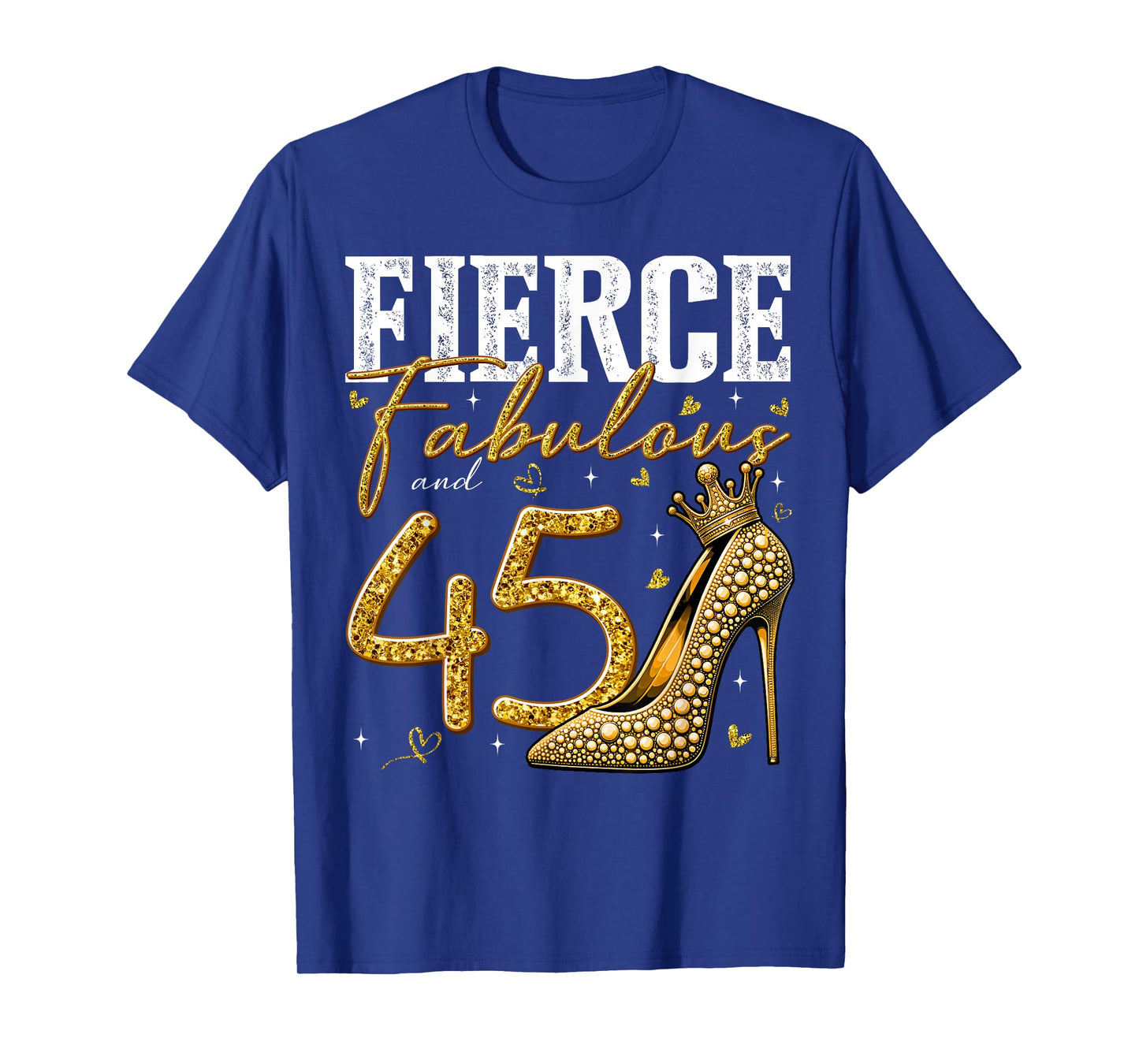 45th Birthday Fierce Fabulous and 45 Year Old Gifts Heels T-Shirt