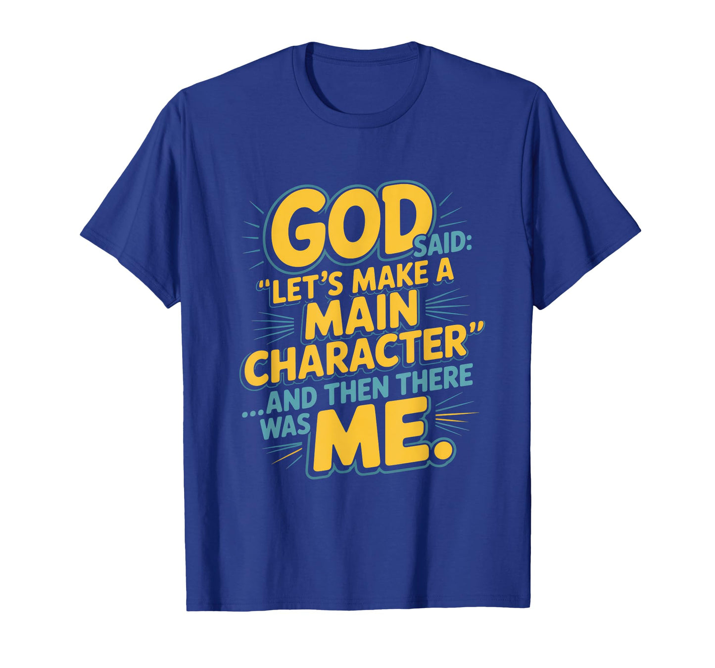 God Said Let's Make A Main Character Me T-Shirt
